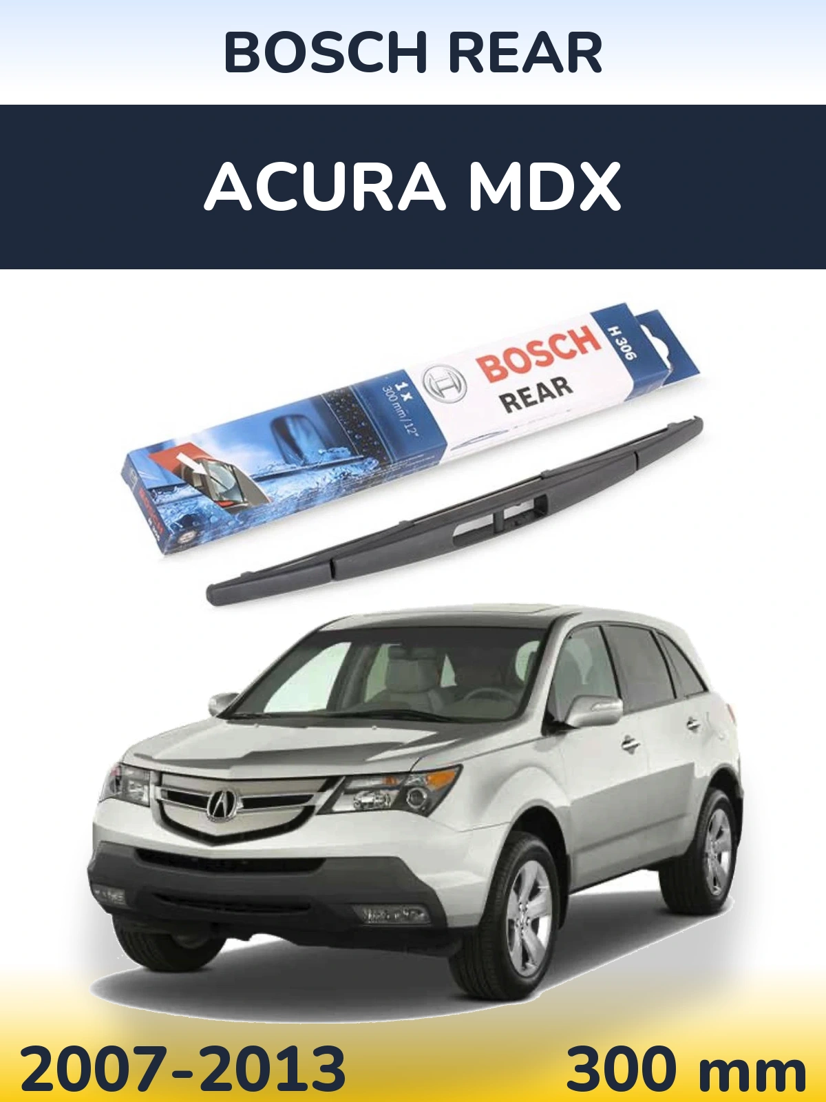 Zadní stěrač BOSCH Rear 300 mm pro Acura MDX 2007-2013