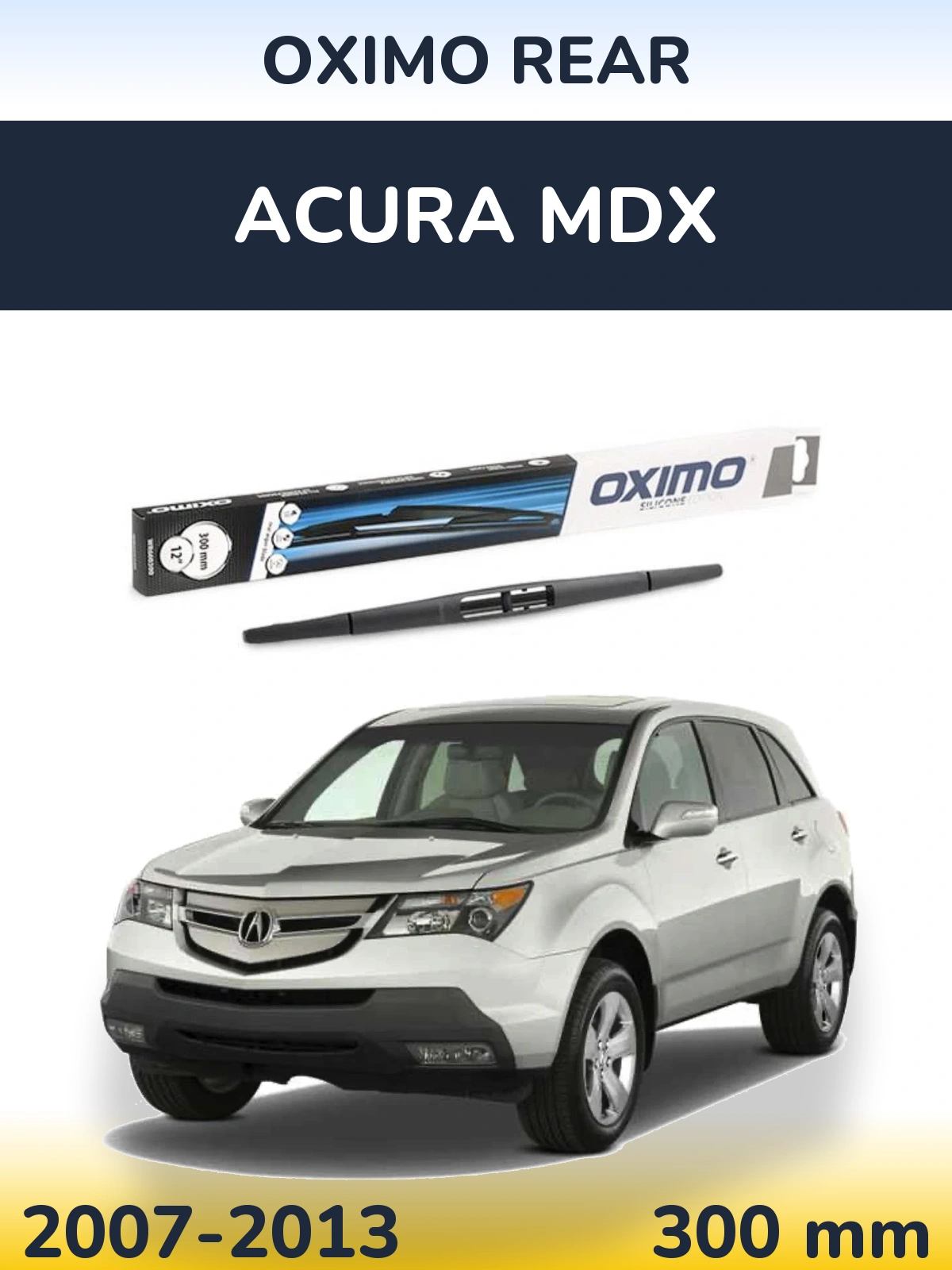 Zadní stěrač Oximo Rear 300 mm pro Acura MDX 2007-2013