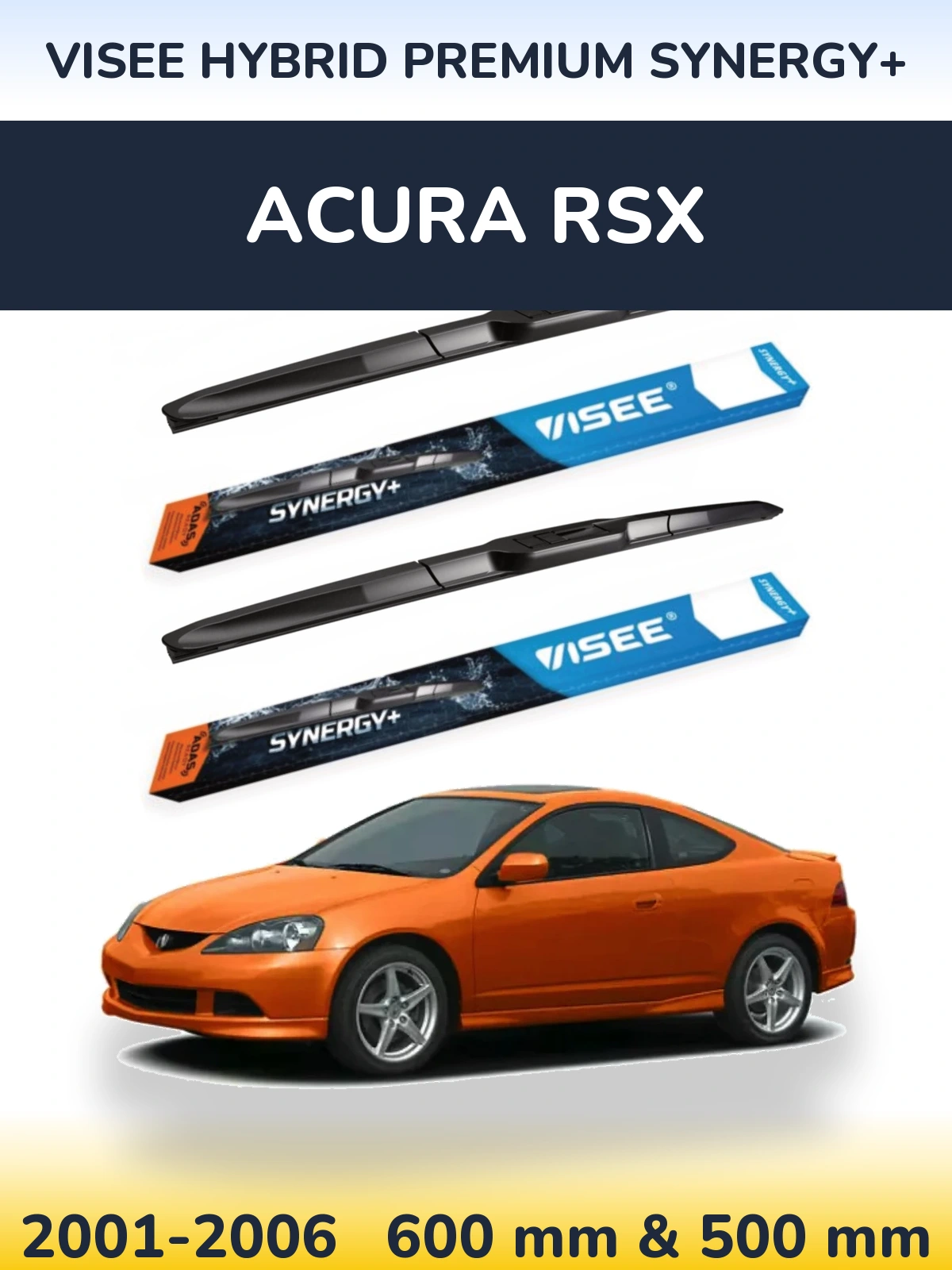 Комплект передніх щіток VISEE HYBRID PREMIUM SYNERGY+ 600 & 500 мм для Acura RSX 2001-2006