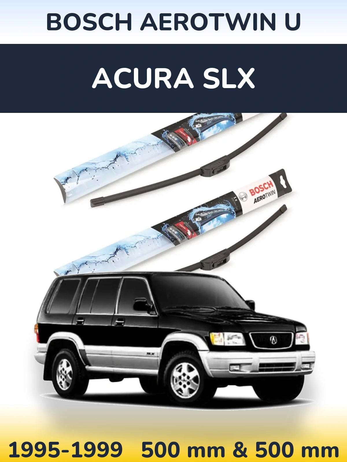 Sada předních stěračů BOSCH AeroTwin U 500 a 500 mm pro Acura SLX 1995-1999
