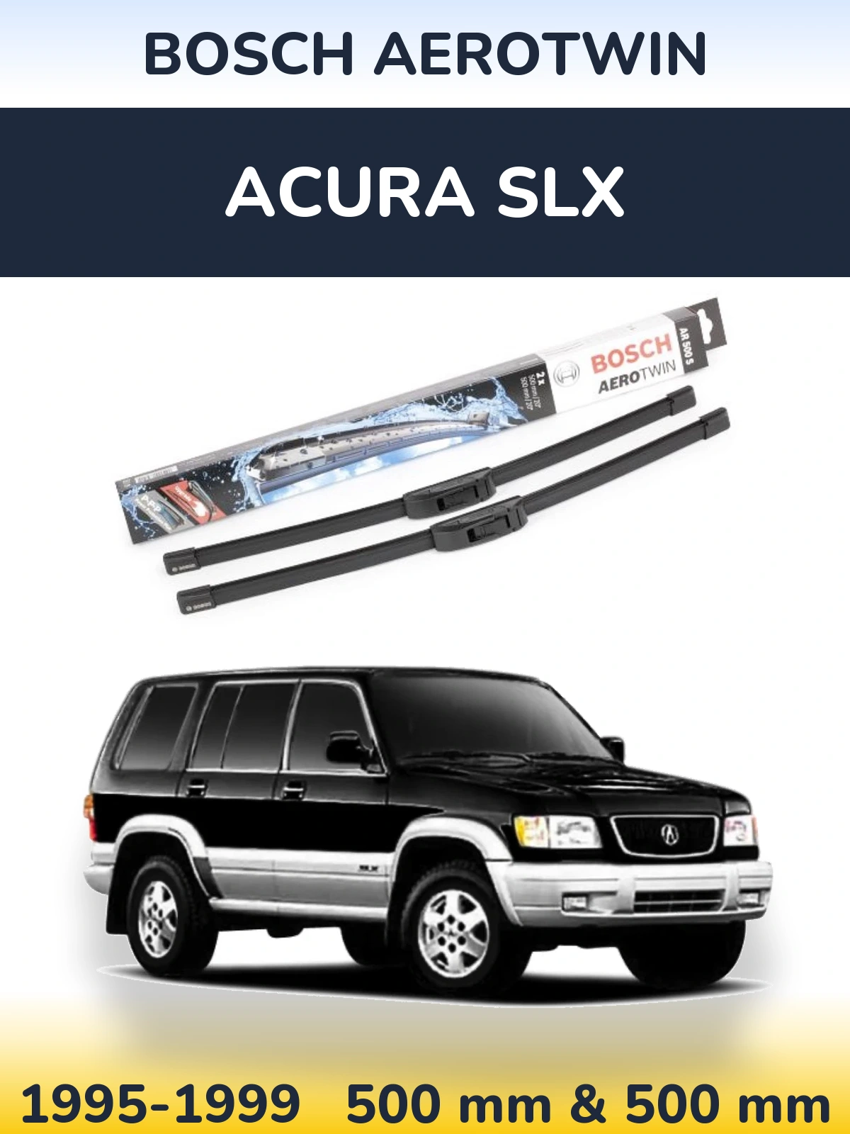 Sada předních stěračů BOSCH AeroTwin 500 a 500 mm pro Acura SLX 1995-1999