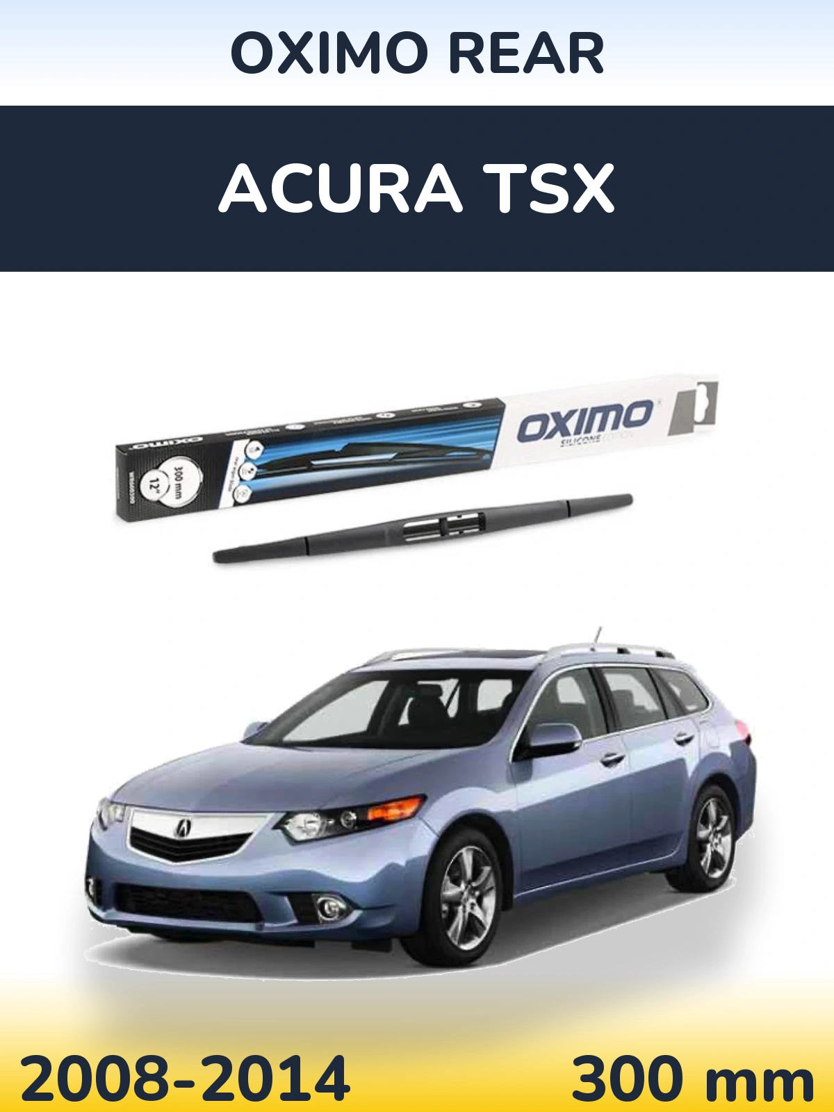 Zadní stěrač Oximo Rear 300 mm pro Acura TSX 2008-2014