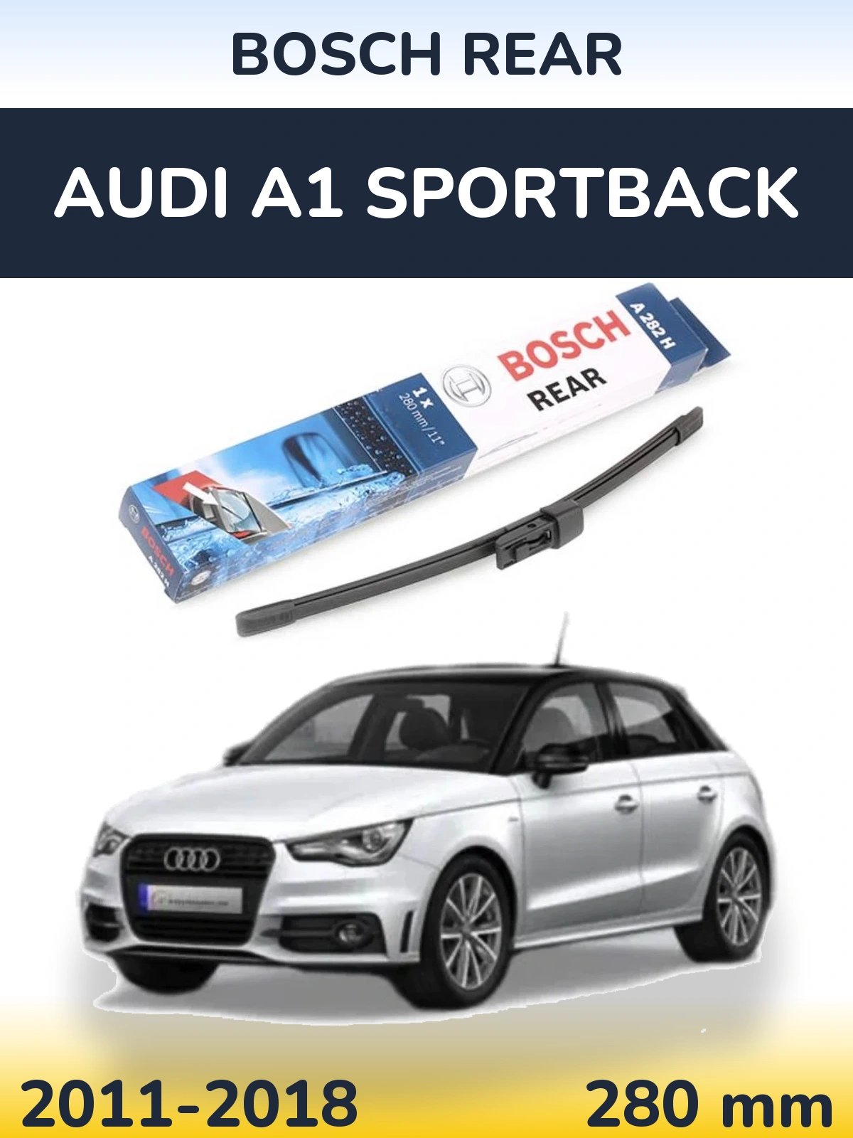 Zadní stěrač BOSCH Rear 280 mm pro Audi A1 Sportback 2011-2018