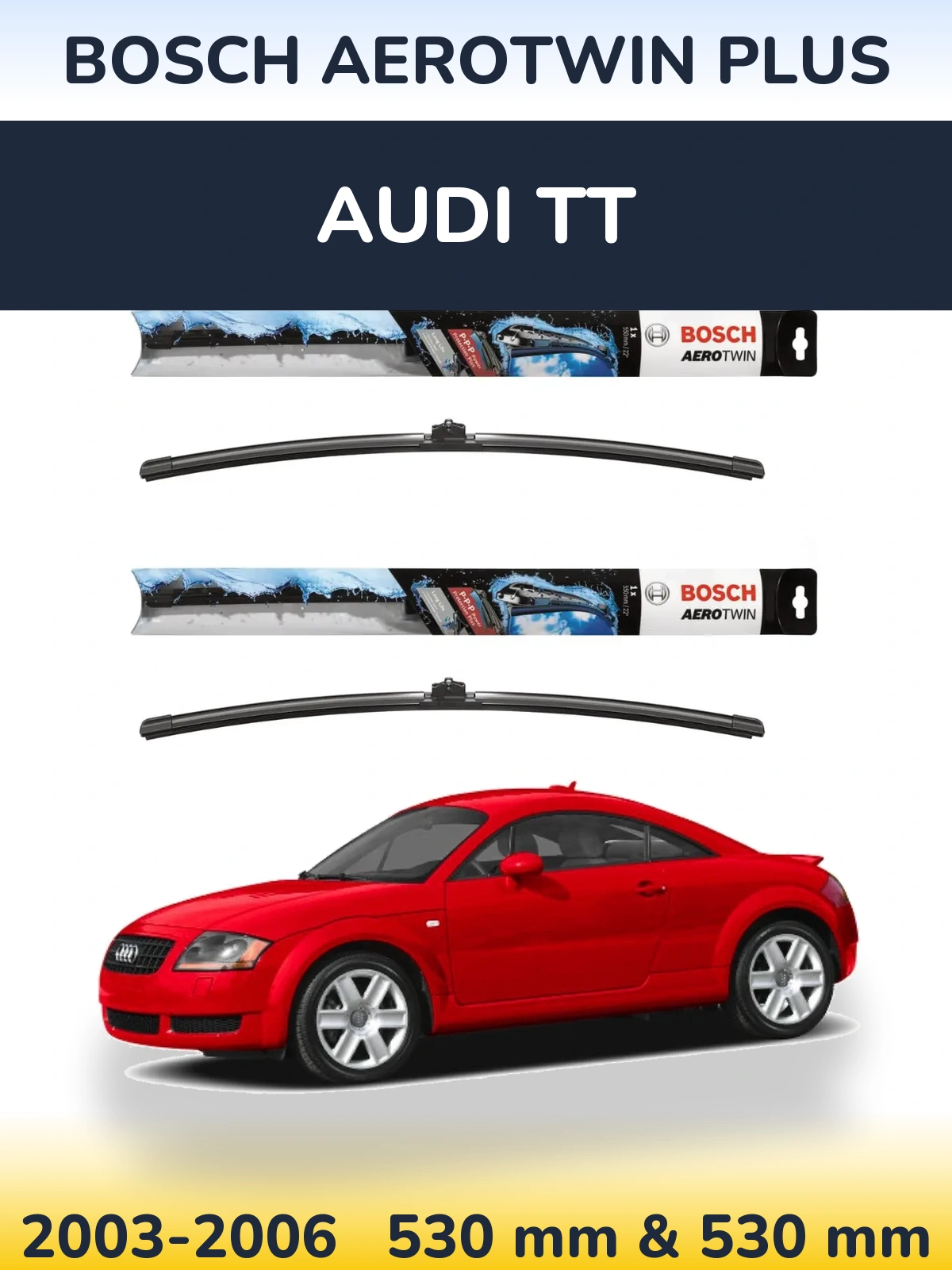 Sada předních stěračů BOSCH AeroTwin Plus 530 a 530 mm pro Audi TT 2003-2006