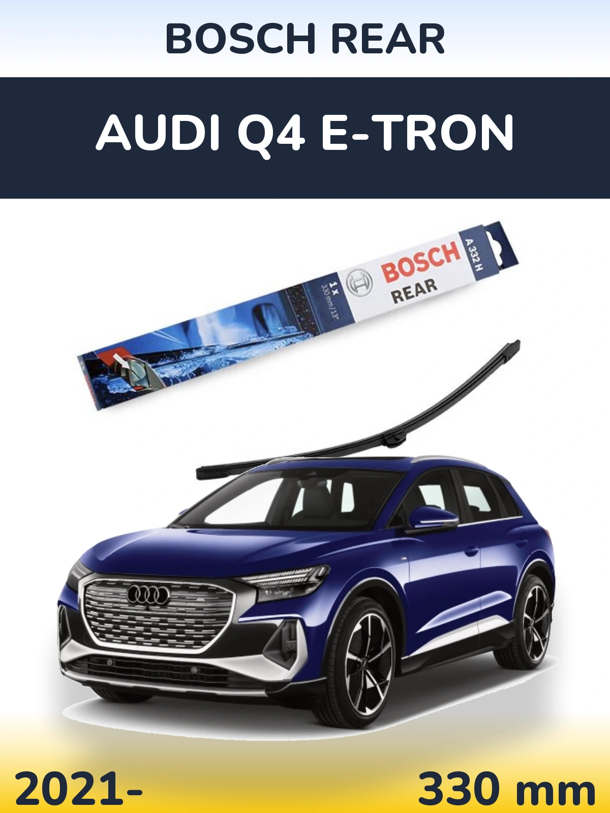 Задня щітка BOSCH Rear 330 мм для Audi Q4 e-tron 2021-2026