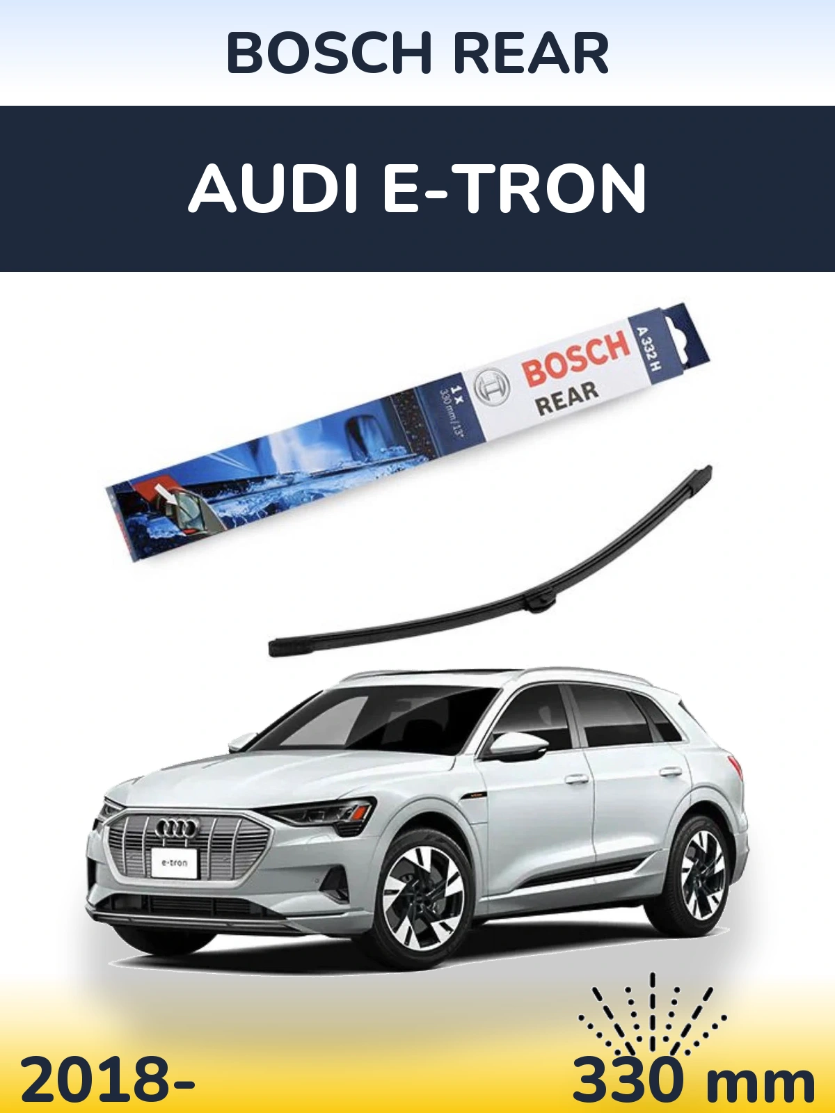 Zadní stěrač BOSCH Rear 330 mm pro Audi e-tron 2018-2026