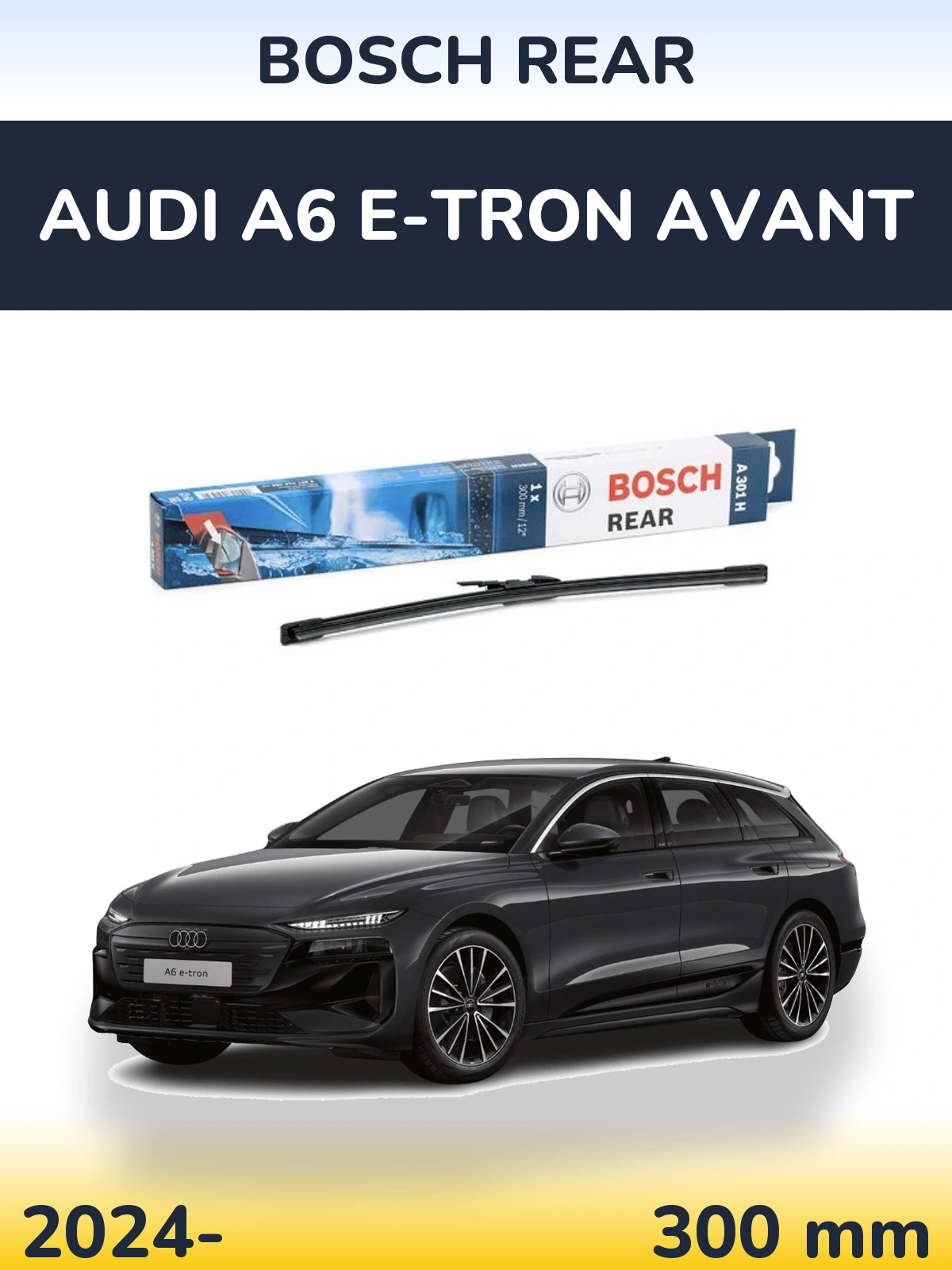 Zadní stěrač BOSCH Rear 300 mm pro Audi A6 e-tron Avant 2024-2026