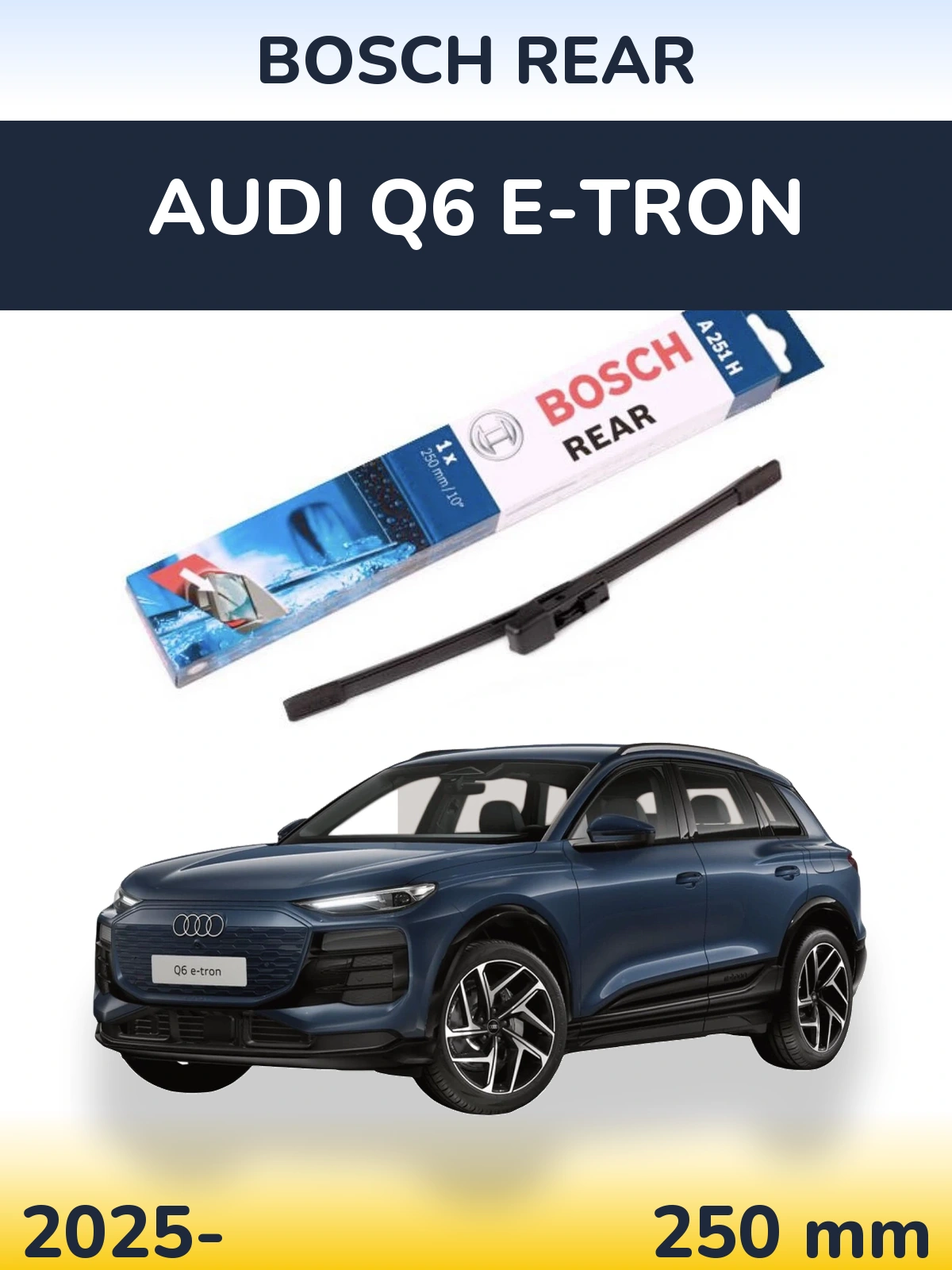 Zadní stěrač BOSCH Rear 250 mm pro Audi Q6 e-tron 2025-2026