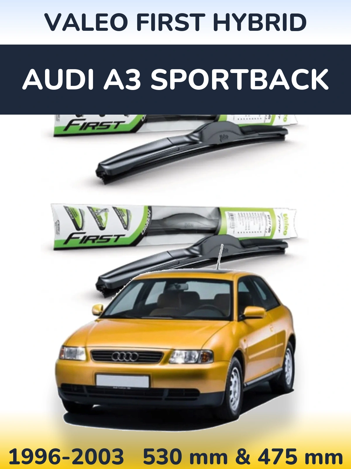 Sada předních stěračů Valeo First Hybrid 530 a 475 mm pro Audi A3 Sportback 1996-2003