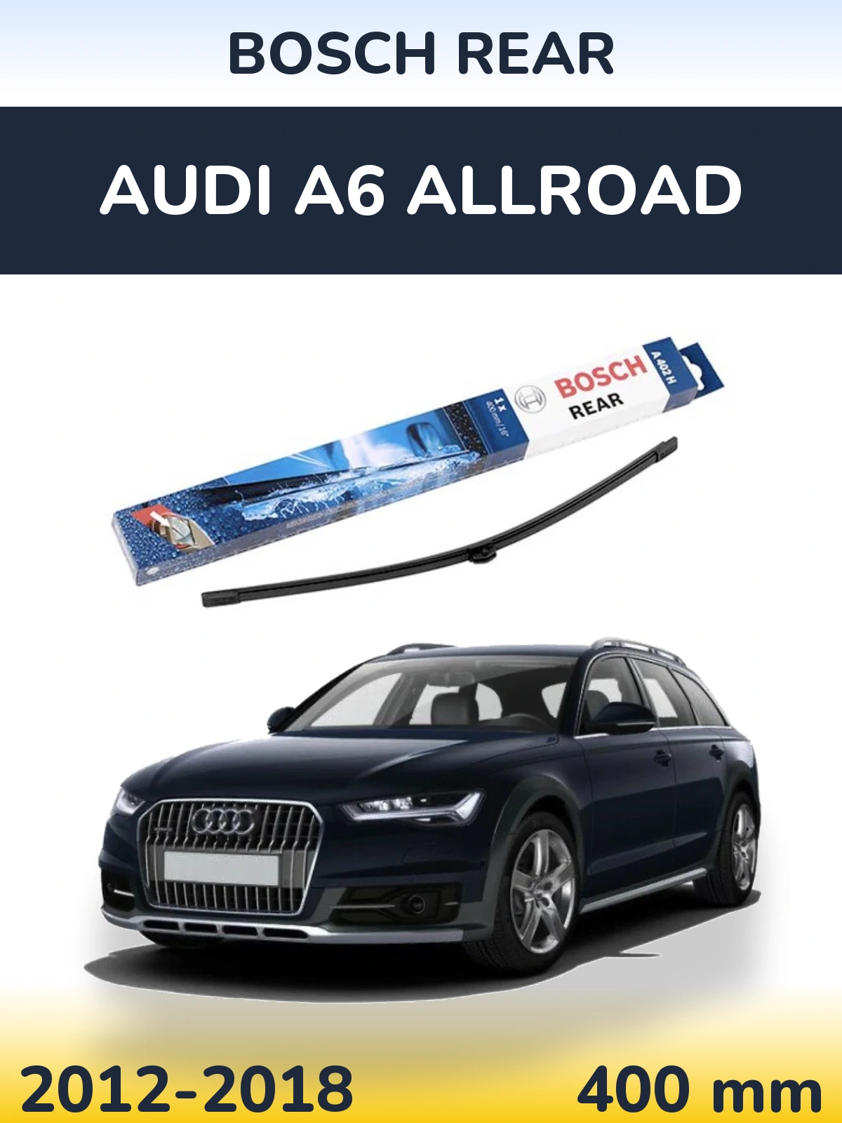 Zadní stěrač BOSCH Rear 400 mm pro Audi A6 Allroad 2012-2018