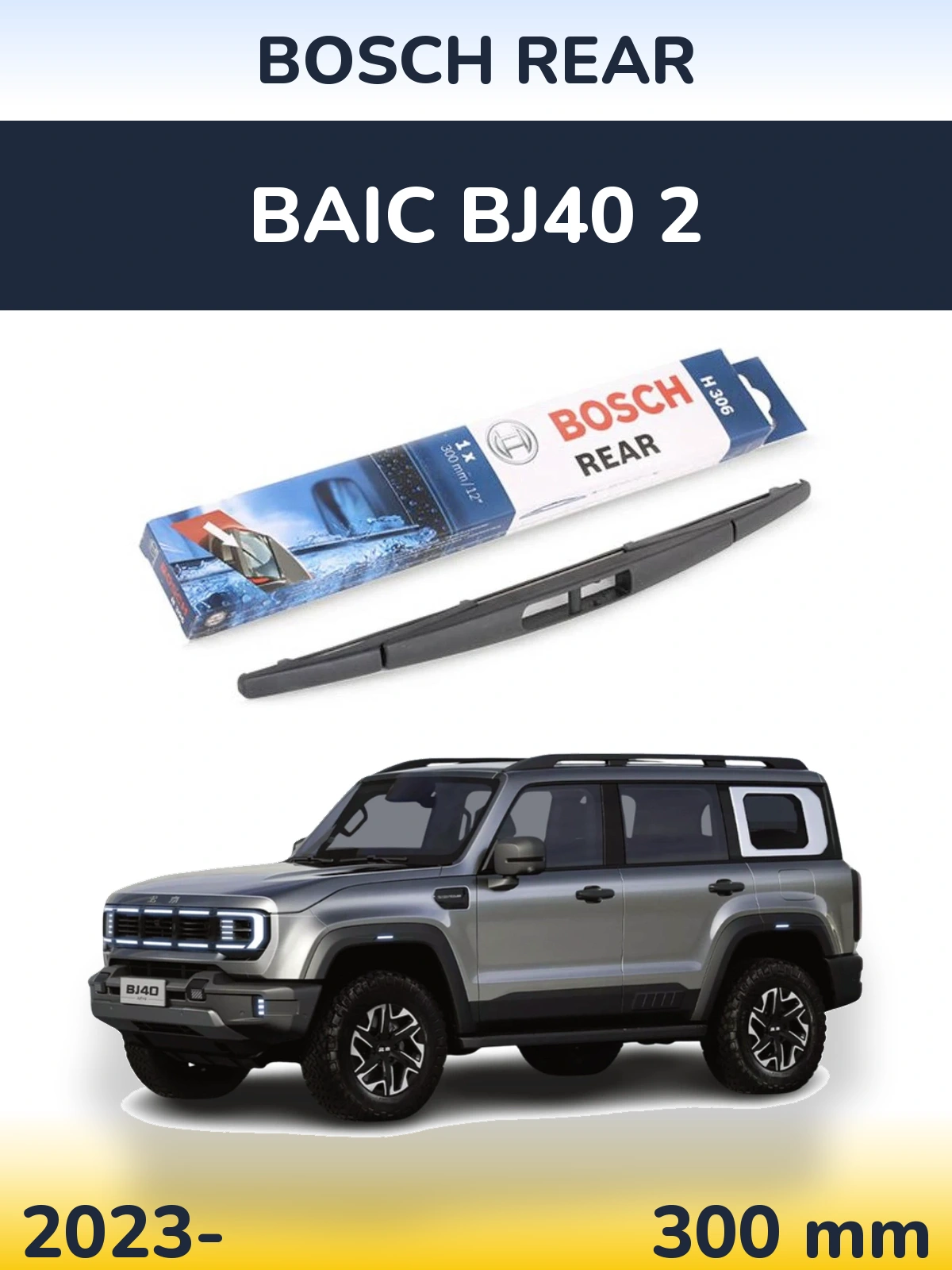 Zadní stěrač BOSCH Rear 300 mm pro BAIC BJ40 2 2023-2026