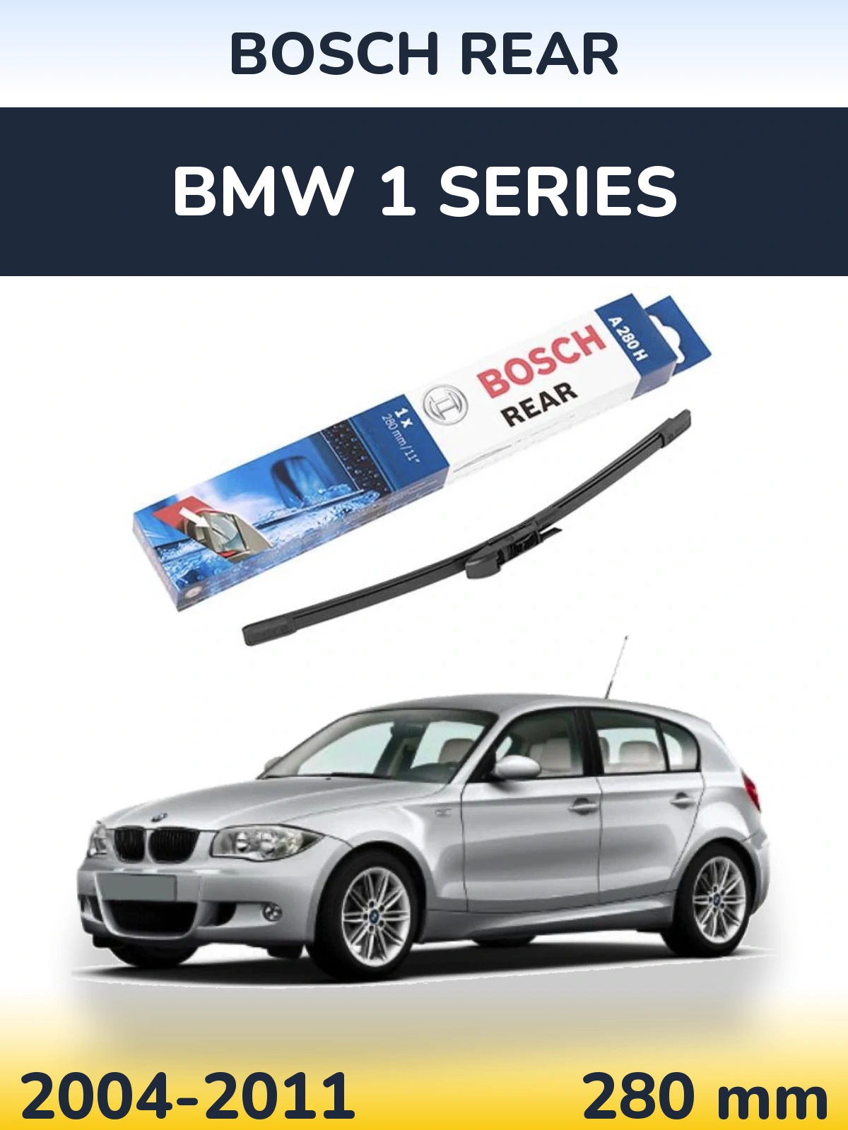 Zadní stěrač BOSCH Rear 280 mm pro BMW 1 Series 2004-2011
