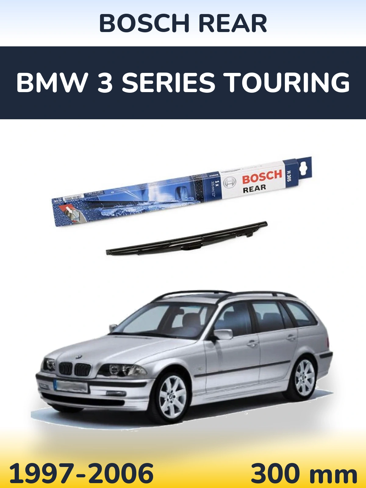 Zadní stěrač BOSCH Rear 300 mm pro BMW 3 Series Touring 1997-2006