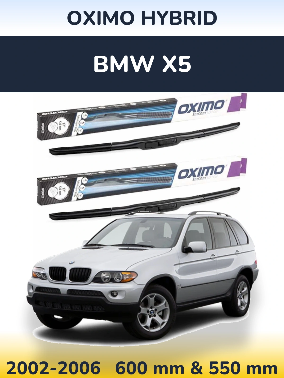 Sada předních stěračů Oximo Hybrid 600 a 550 mm pro BMW X5 2002-2006