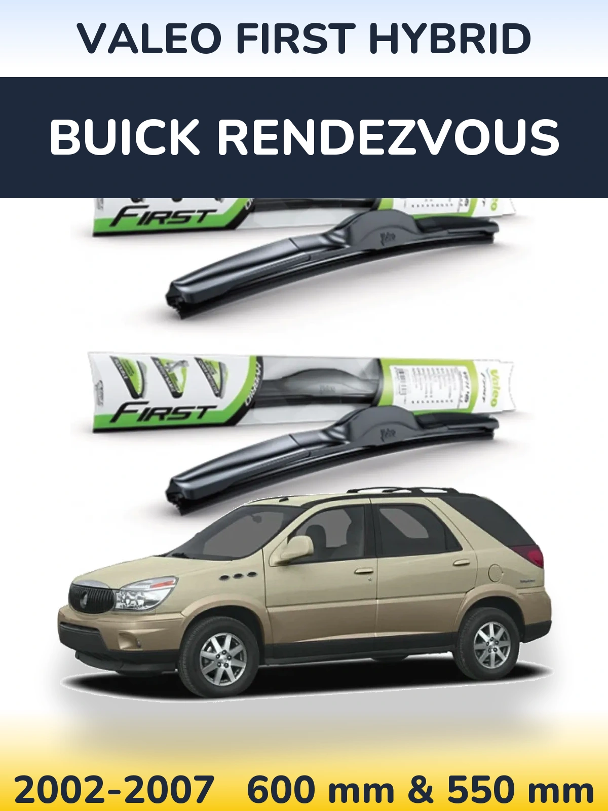 Комплект передніх щіток Valeo First Hybrid 600 & 550 мм для Buick Rendezvous 2002-2007