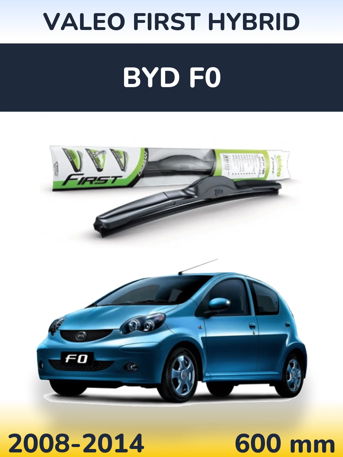 Přední stěrač Valeo First Hybrid 600 mm pro BYD F0 2008-2014