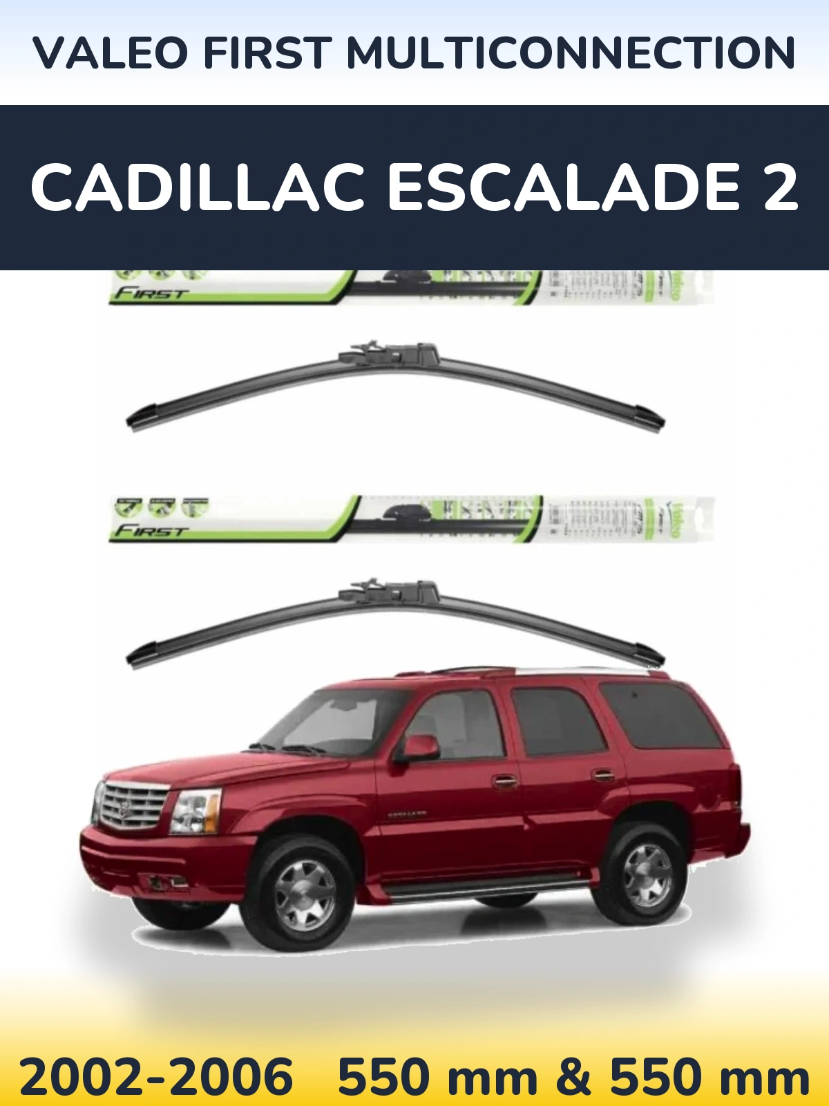 Sada předních stěračů Valeo First MultiConnection 550 a 550 mm pro Cadillac Escalade 2 2002-2006