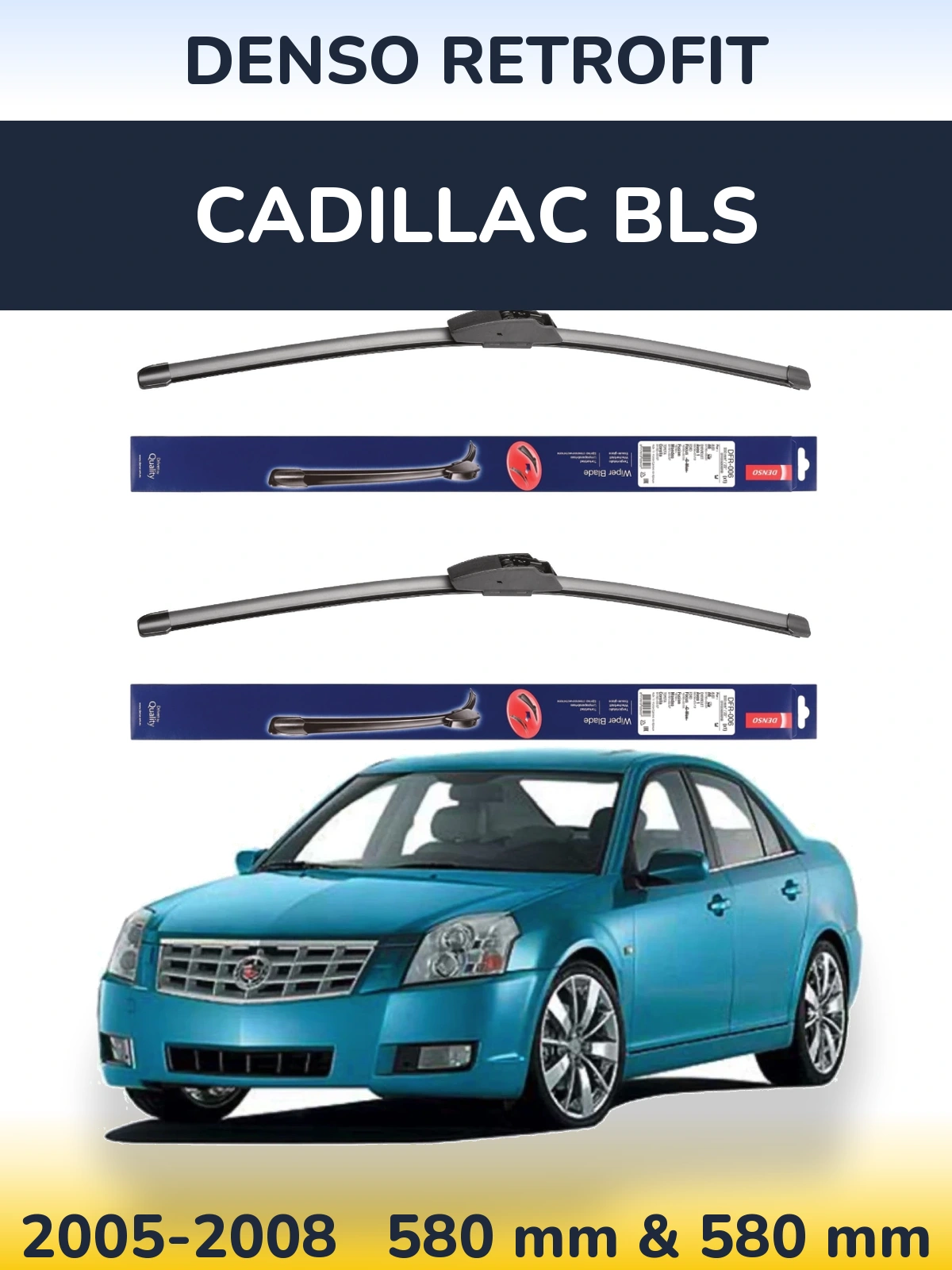 Sada předních stěračů Denso Retrofit 580 a 580 mm pro Cadillac BLS 2005-2008