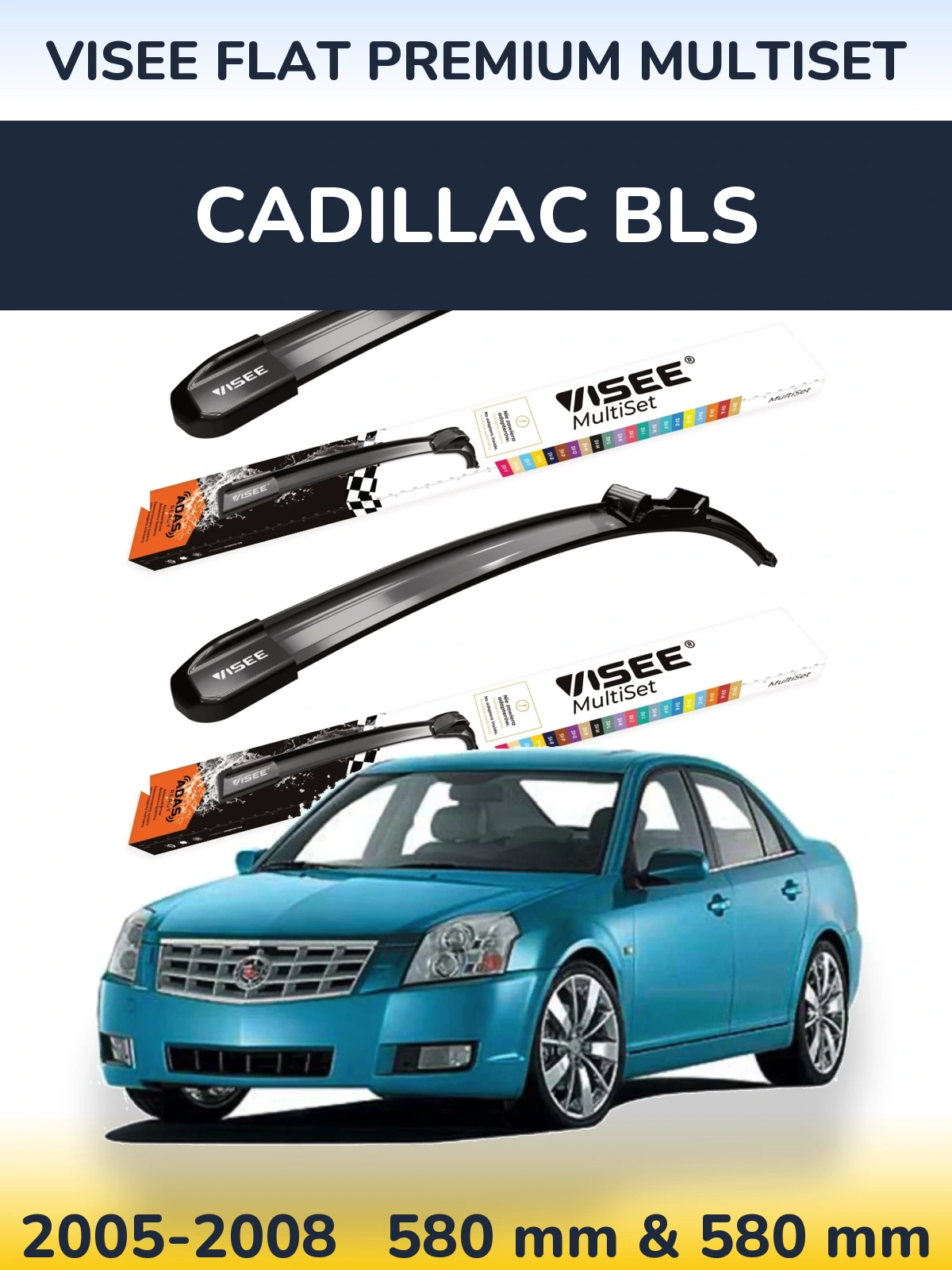 Sada předních stěračů VISEE FLAT PREMIUM MultiSet 580 a 580 mm pro Cadillac BLS 2005-2008