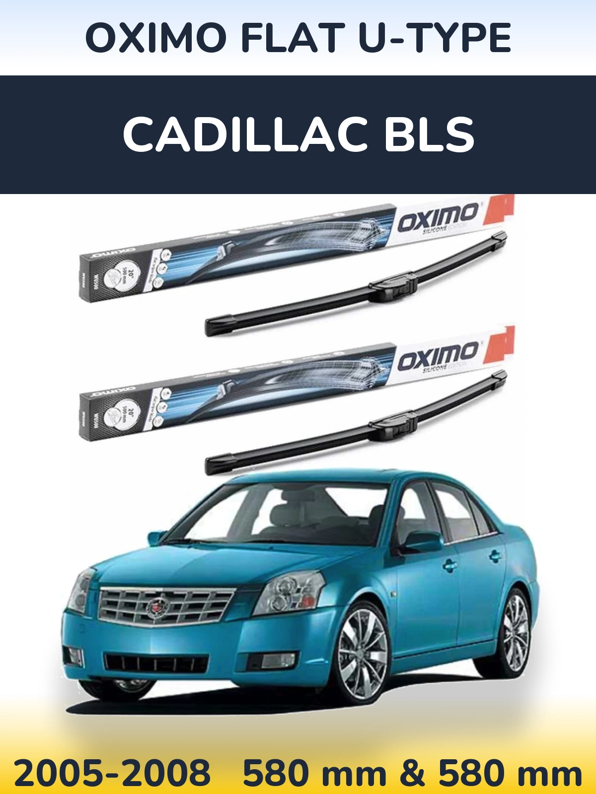 Комплект передніх щіток Oximo Flat U-type 580 & 580 мм для Cadillac BLS 2005-2008