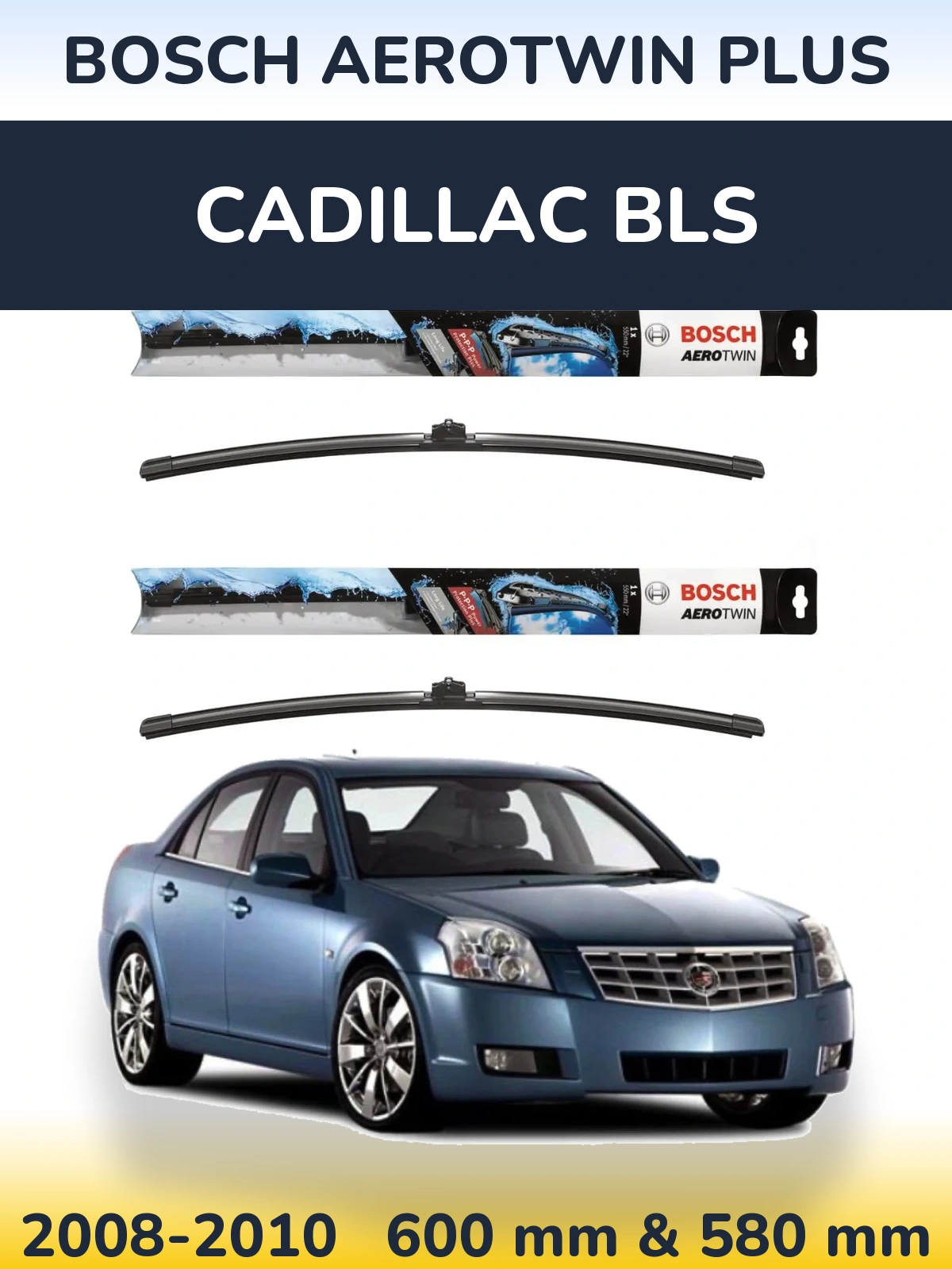 Sada předních stěračů BOSCH AeroTwin Plus 600 a 580 mm pro Cadillac BLS 2008-2010