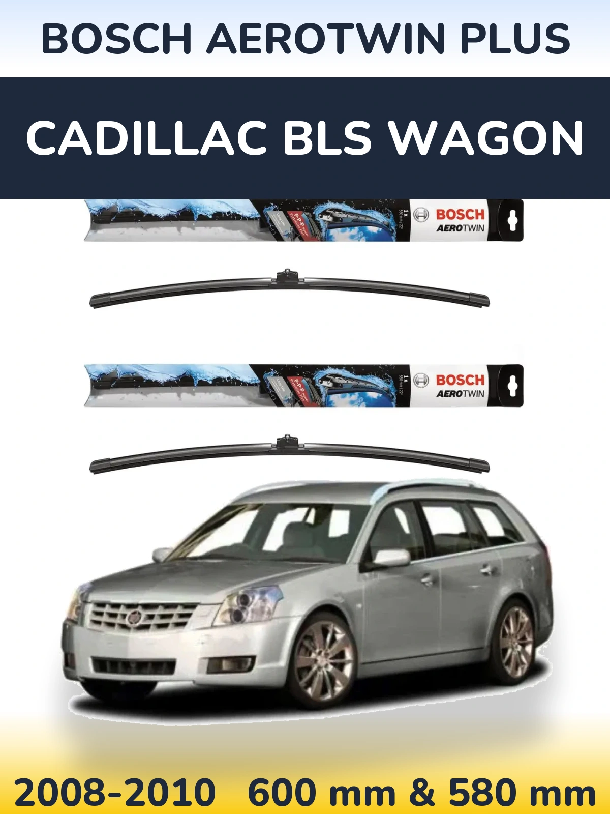 Sada předních stěračů BOSCH AeroTwin Plus 600 a 580 mm pro Cadillac BLS Wagon 2008-2010