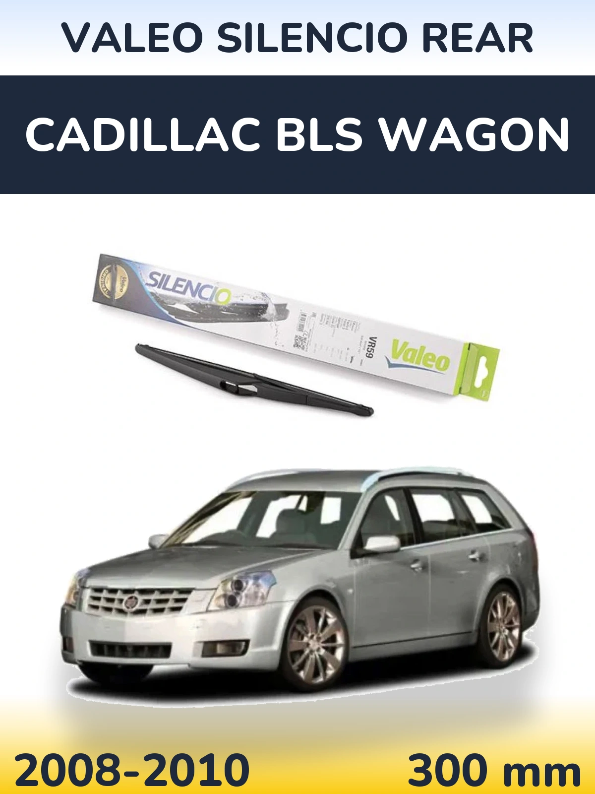 Zadní stěrač Valeo Silencio Rear 300 mm pro Cadillac BLS Wagon 2008-2010