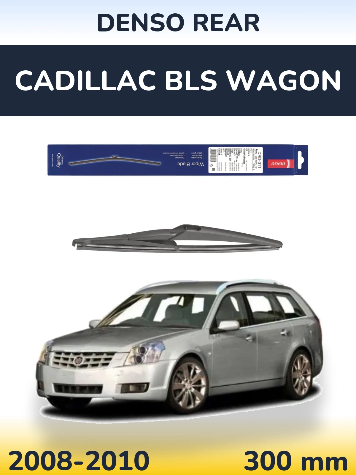 Zadní stěrač Denso Rear 300 mm pro Cadillac BLS Wagon 2008-2010