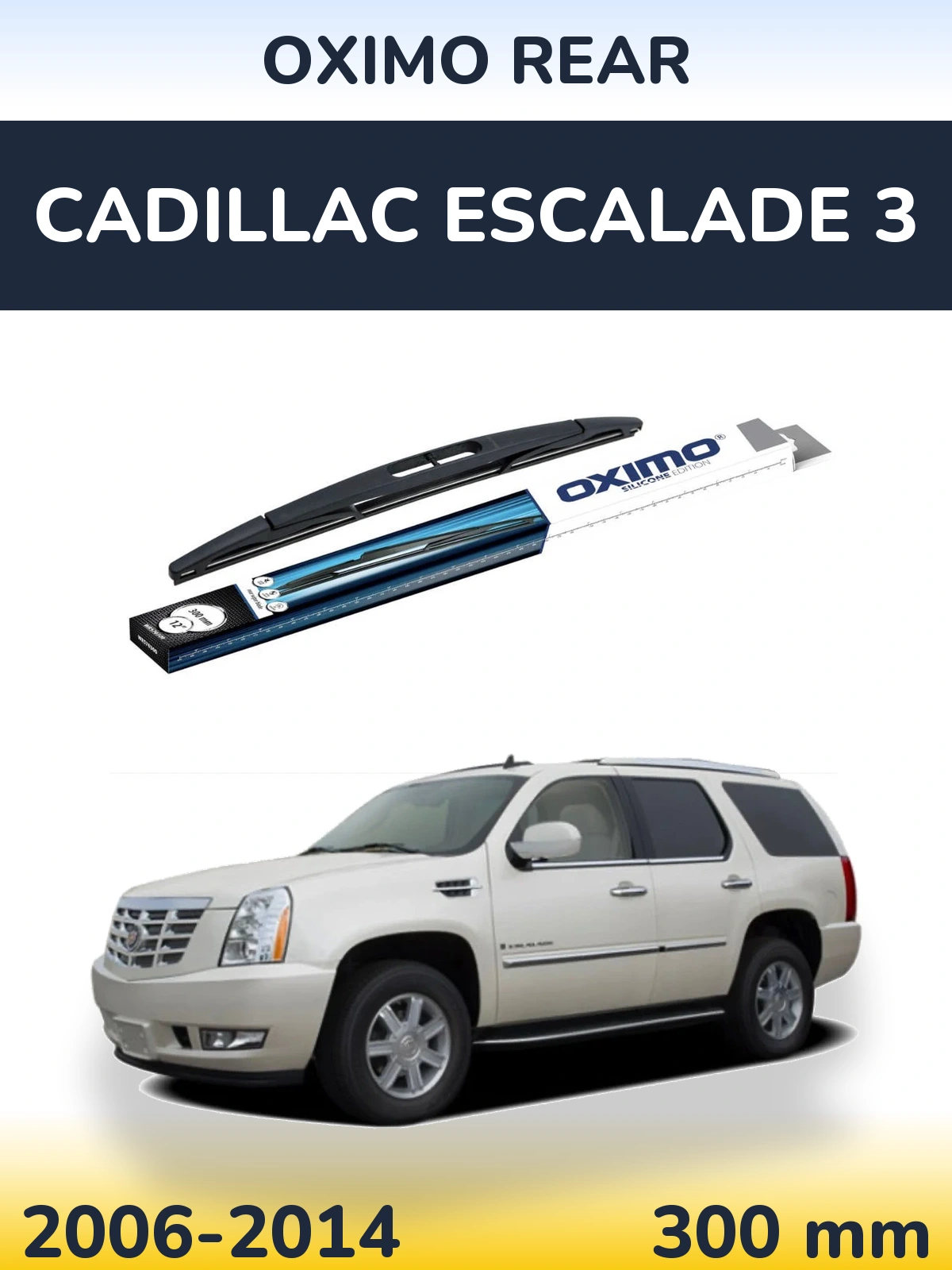Zadní stěrač Oximo Rear 300 mm pro Cadillac Escalade 3 2006-2014