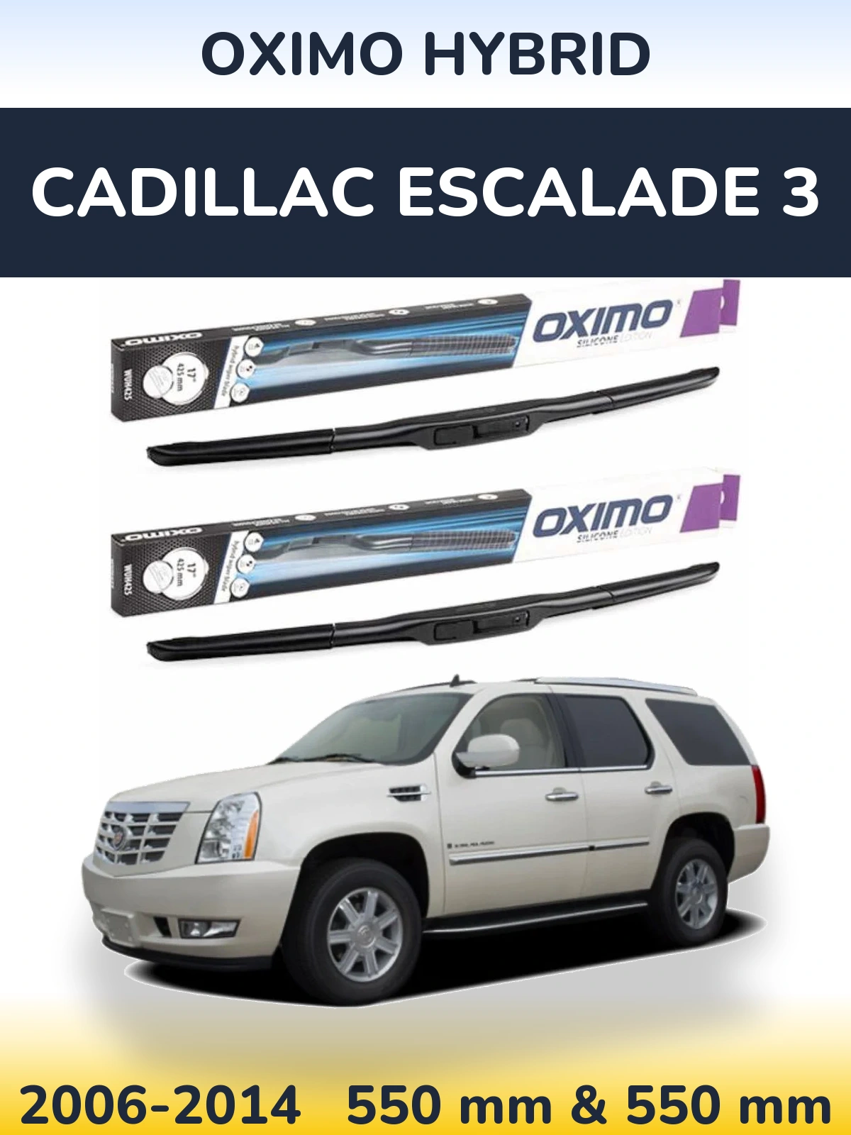 Комплект передніх щіток Oximo Hybrid 550 & 550 мм для Cadillac Escalade 3 2006-2014