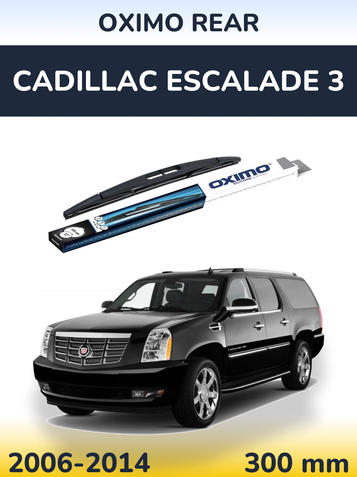 Zadní stěrač Oximo Rear 300 mm pro Cadillac Escalade 3 2006-2014