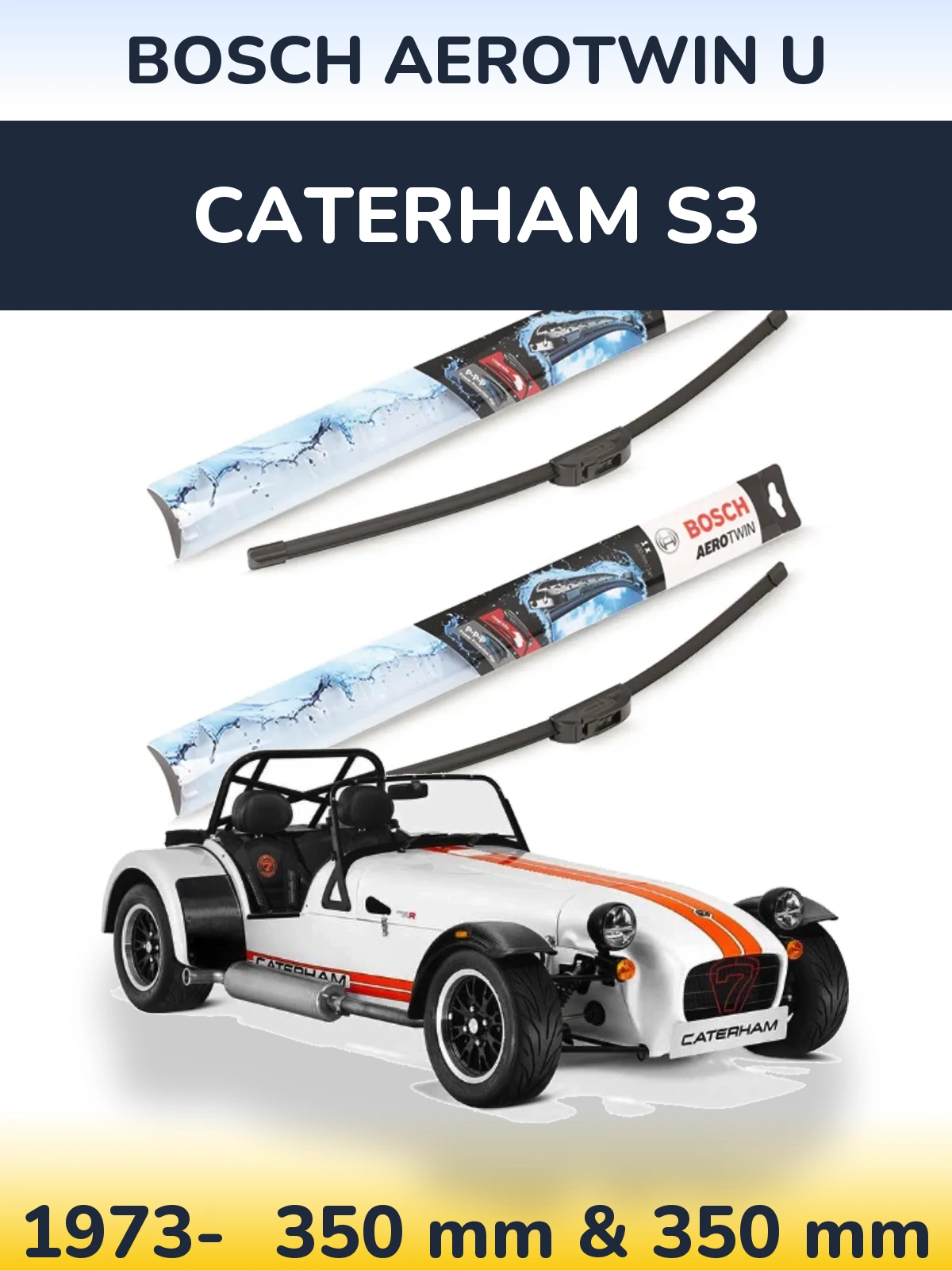Sada předních stěračů BOSCH AeroTwin U 350 a 350 mm pro Caterham S3 1973-2026