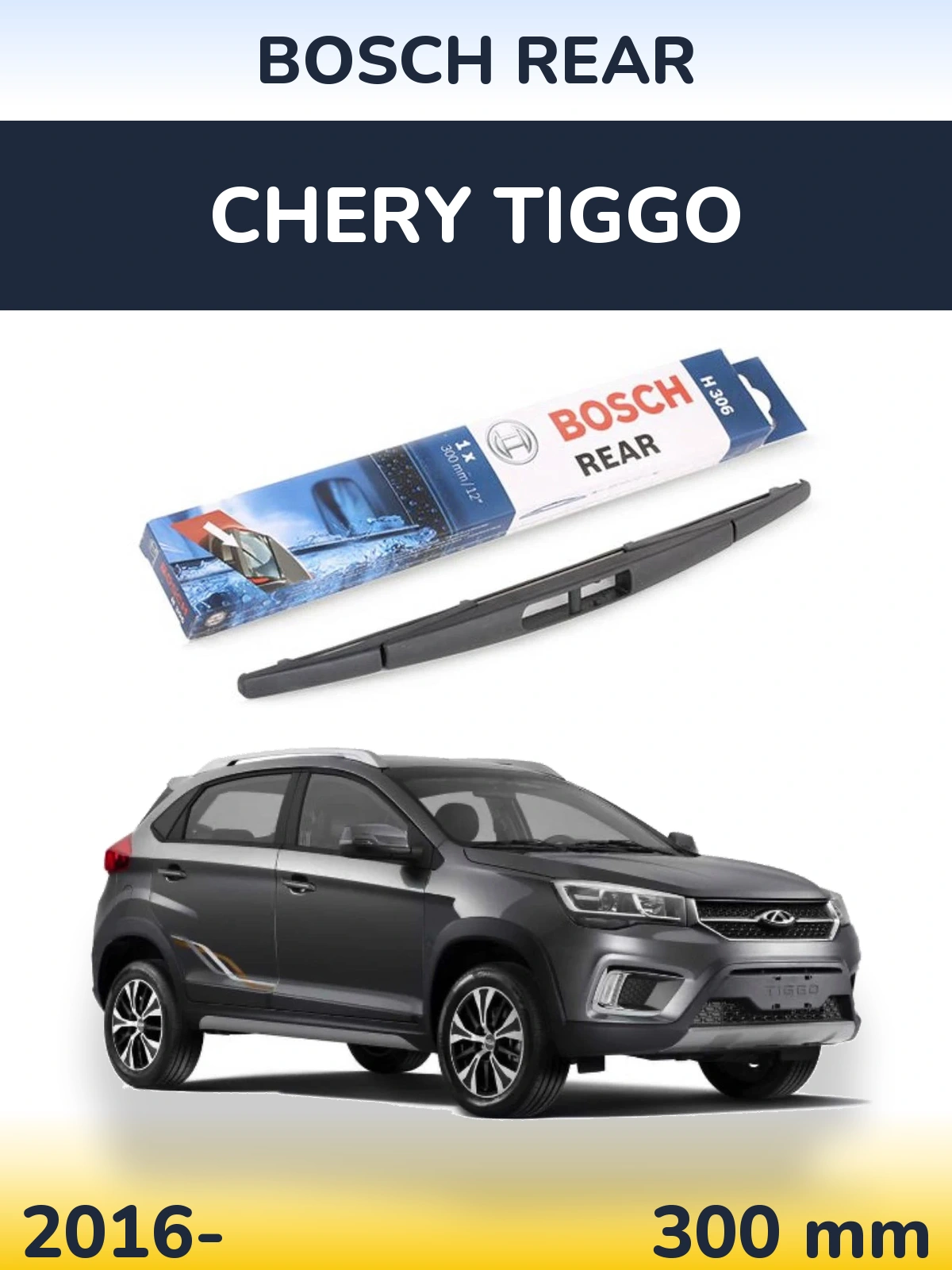 Zadní stěrač BOSCH Rear 300 mm pro Chery Tiggo 2016-2026