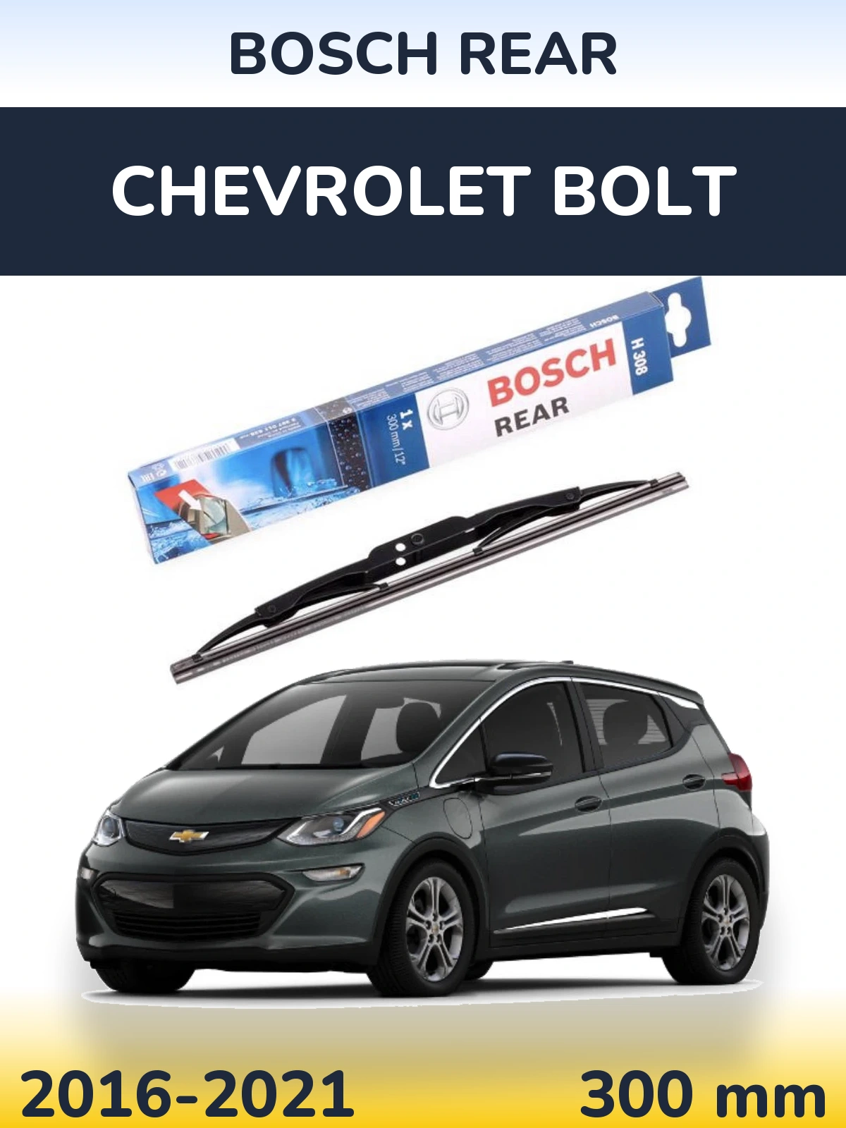 Zadní stěrač BOSCH Rear 300 mm pro Chevrolet Bolt 2016-2021