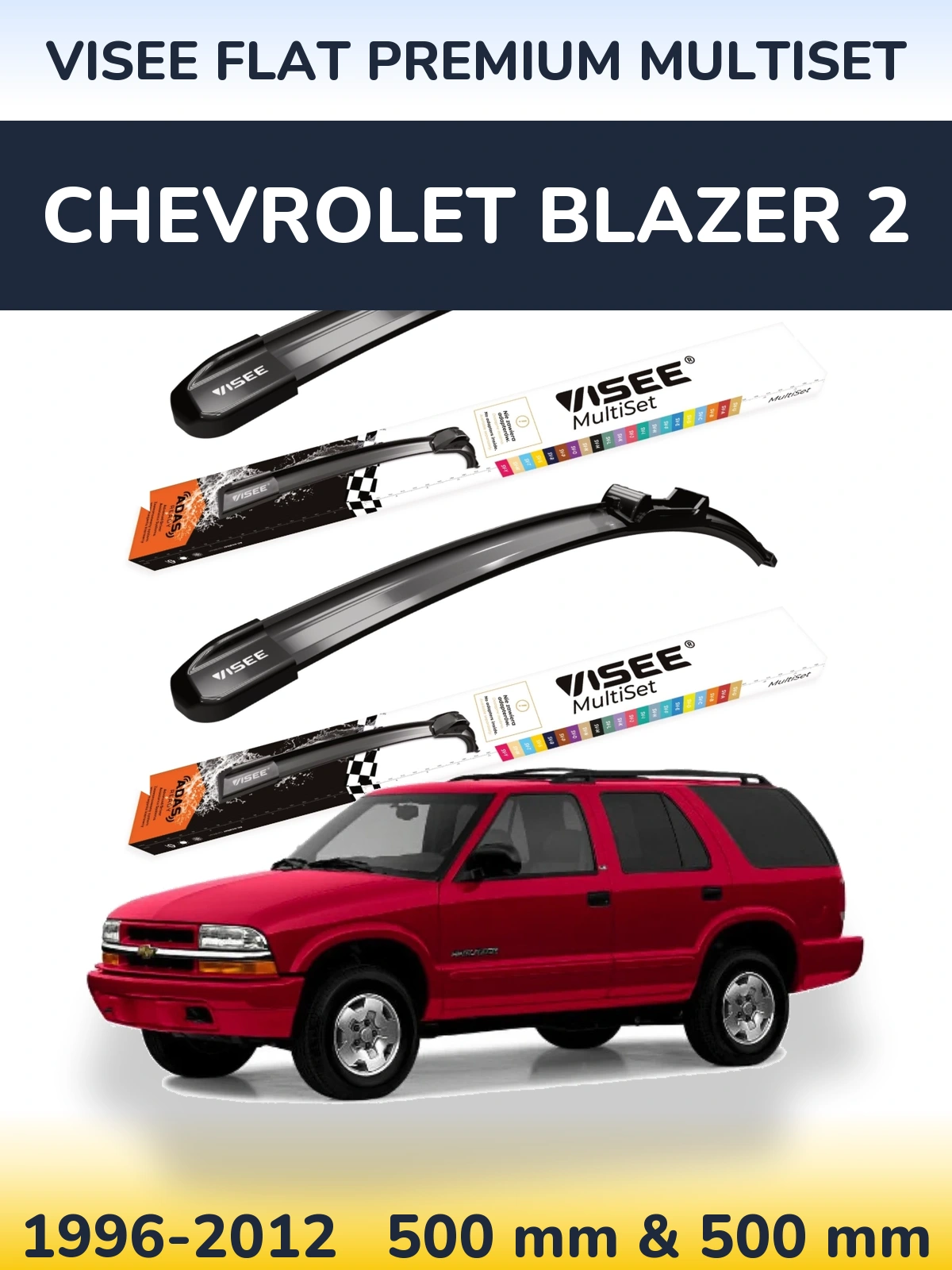 Sada předních stěračů VISEE FLAT PREMIUM MultiSet 500 a 500 mm pro Chevrolet Blazer 2 1996-2012
