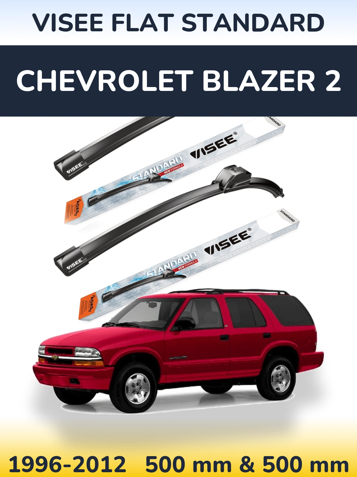 Sada předních stěračů VISEE FLAT STANDARD 500 a 500 mm pro Chevrolet Blazer 2 1996-2012