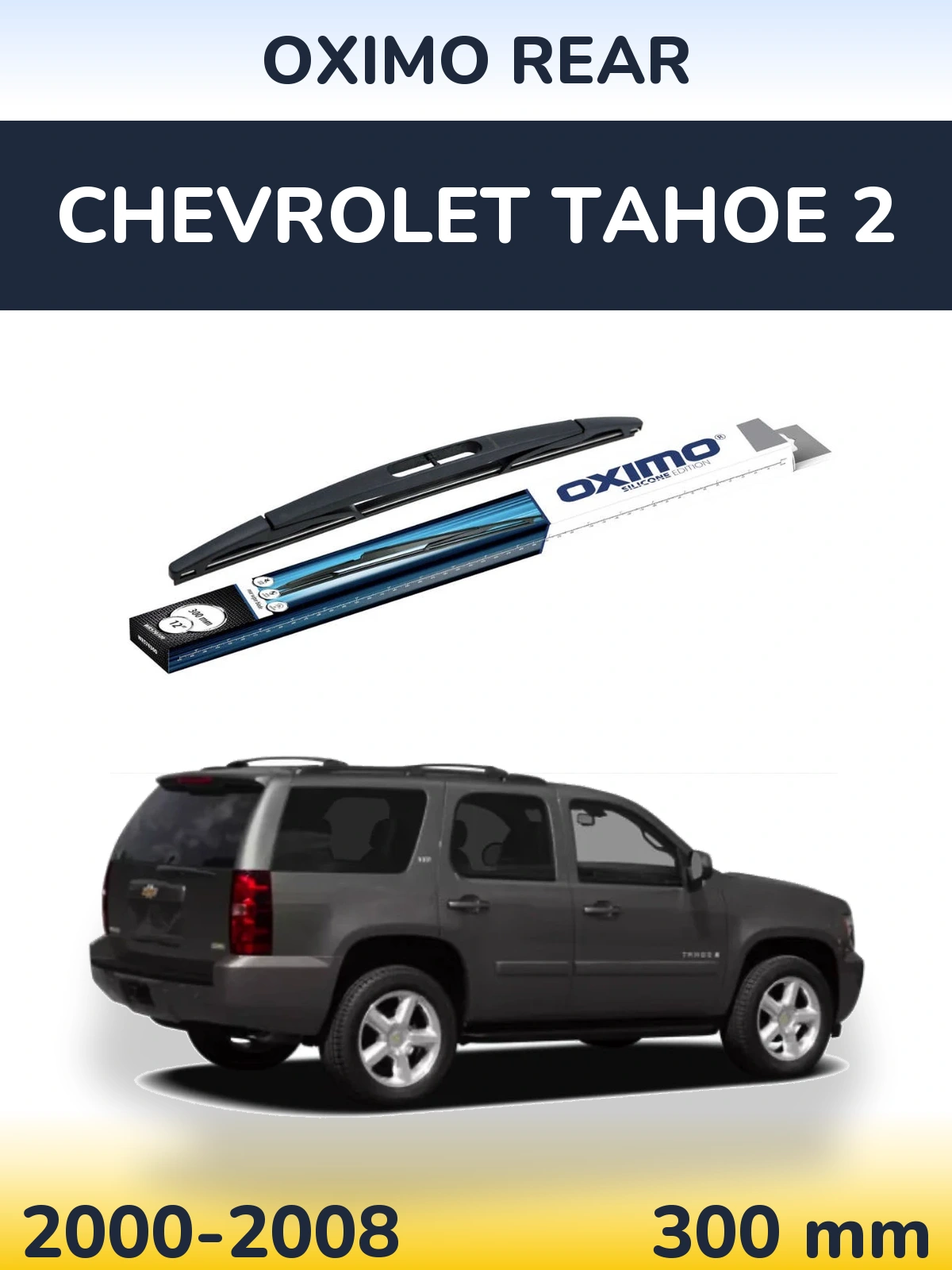 Zadní stěrač Oximo Rear 300 mm pro Chevrolet Tahoe 2 2000-2008