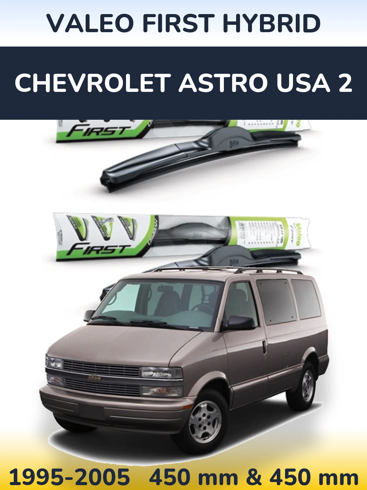 Комплект передніх щіток Valeo First Hybrid 450 & 450 мм для Chevrolet Astro USA 2 1995-2005