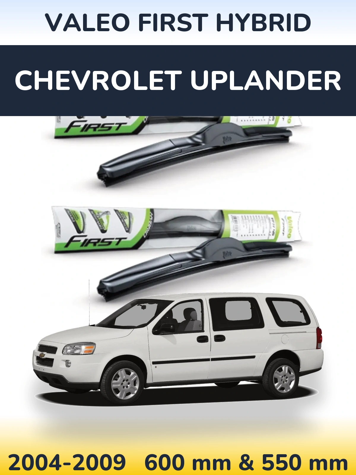 Комплект передніх щіток Valeo First Hybrid 600 & 550 мм для Chevrolet Uplander 2004-2009
