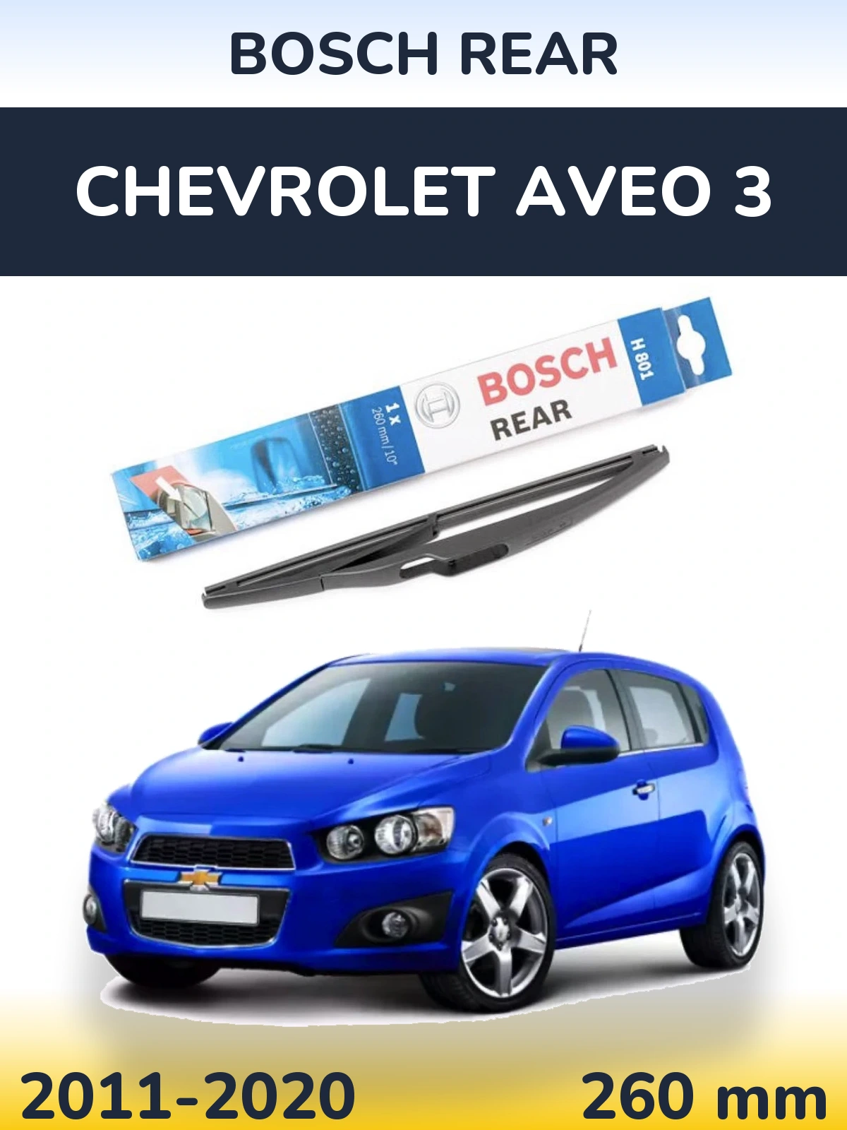 Zadní stěrač BOSCH Rear 260 mm pro Chevrolet Aveo 3 2011-2020