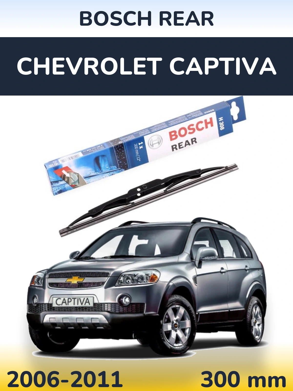 Zadní stěrač BOSCH Rear 300 mm pro Chevrolet Captiva 2006-2011