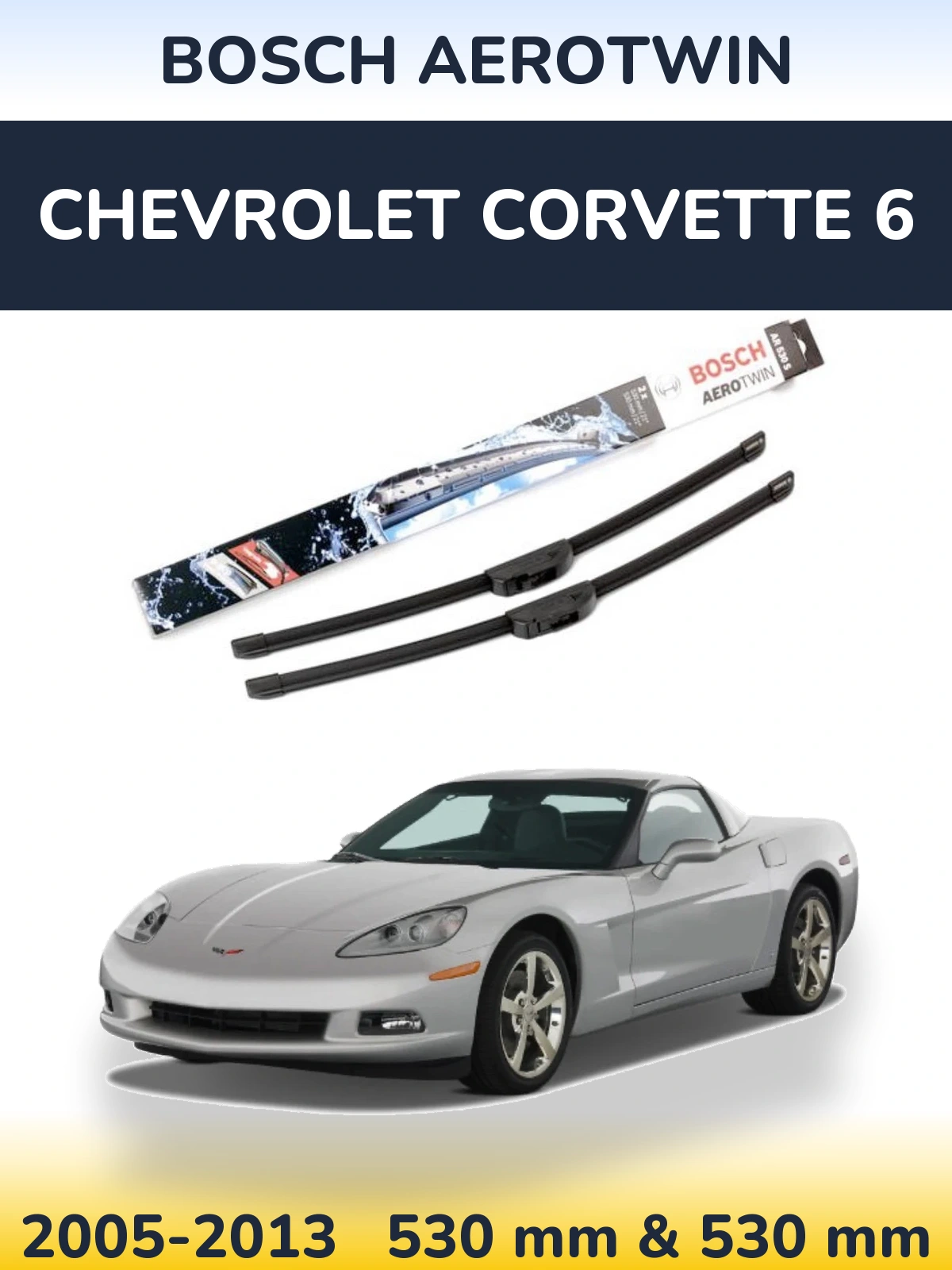 Sada předních stěračů BOSCH AeroTwin 530 a 530 mm pro Chevrolet Corvette 6 2005-2013