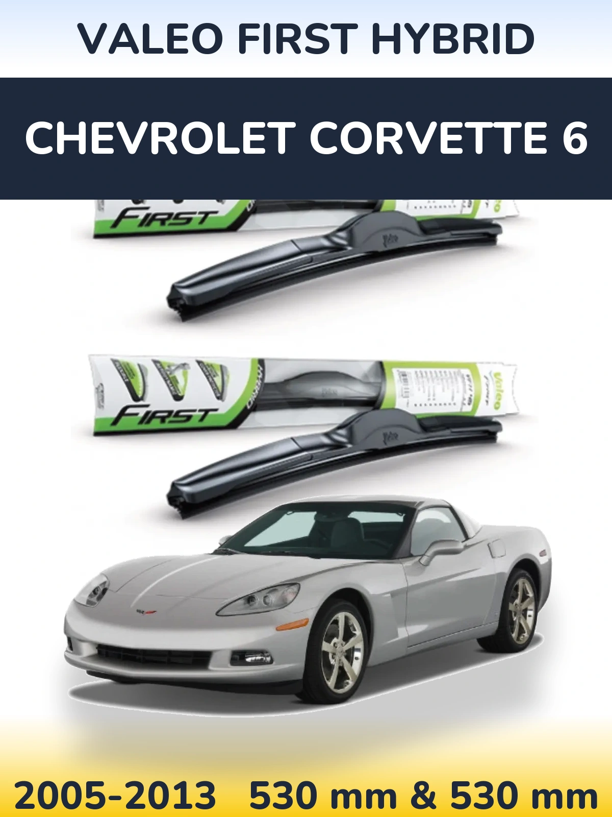 Sada předních stěračů Valeo First Hybrid 530 a 530 mm pro Chevrolet Corvette 6 2005-2013
