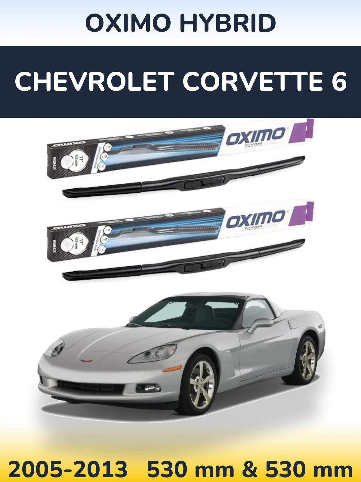 Sada předních stěračů Oximo Hybrid 530 a 530 mm pro Chevrolet Corvette 6 2005-2013