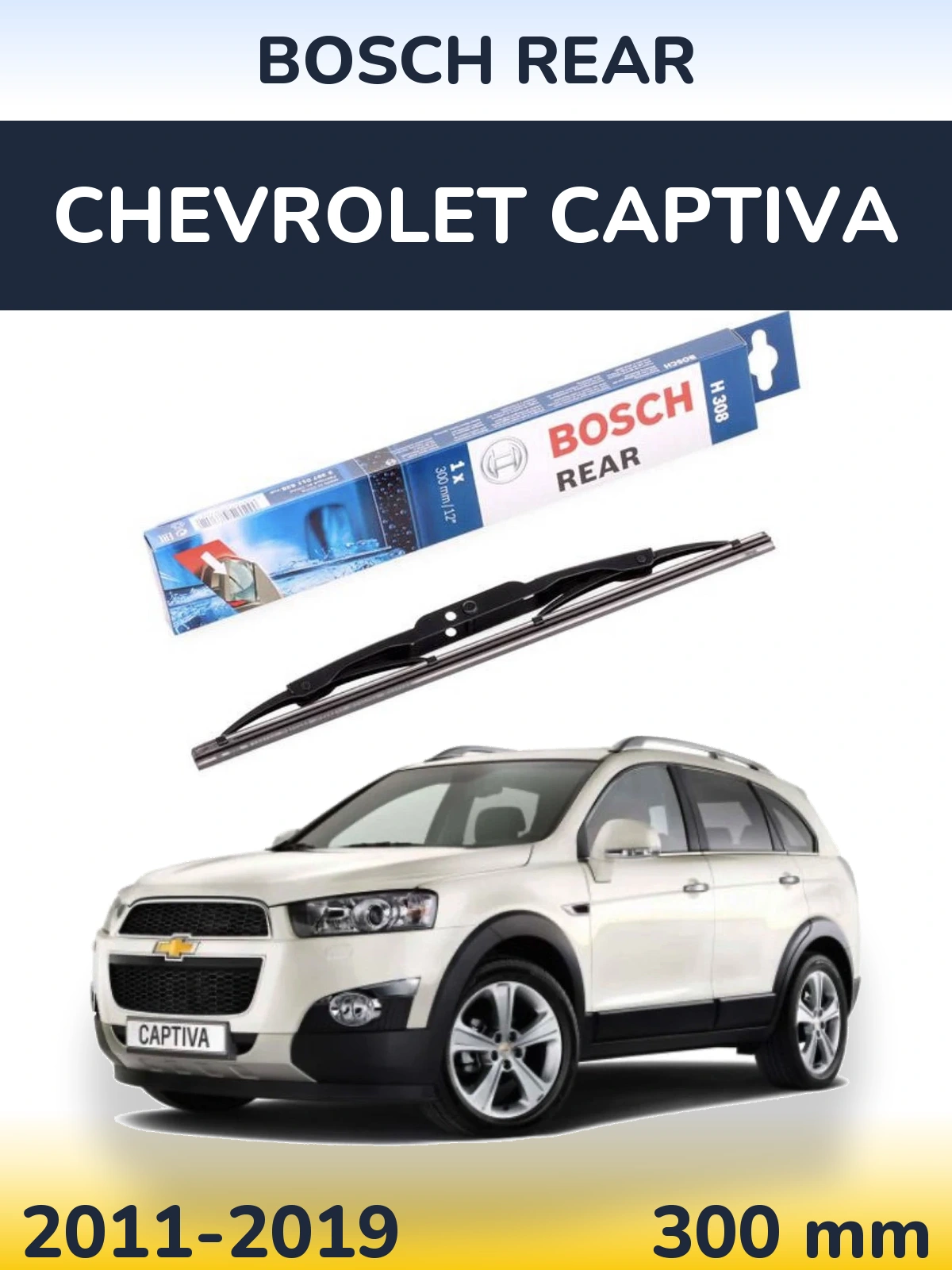 Zadní stěrač BOSCH Rear 300 mm pro Chevrolet Captiva 2011-2019