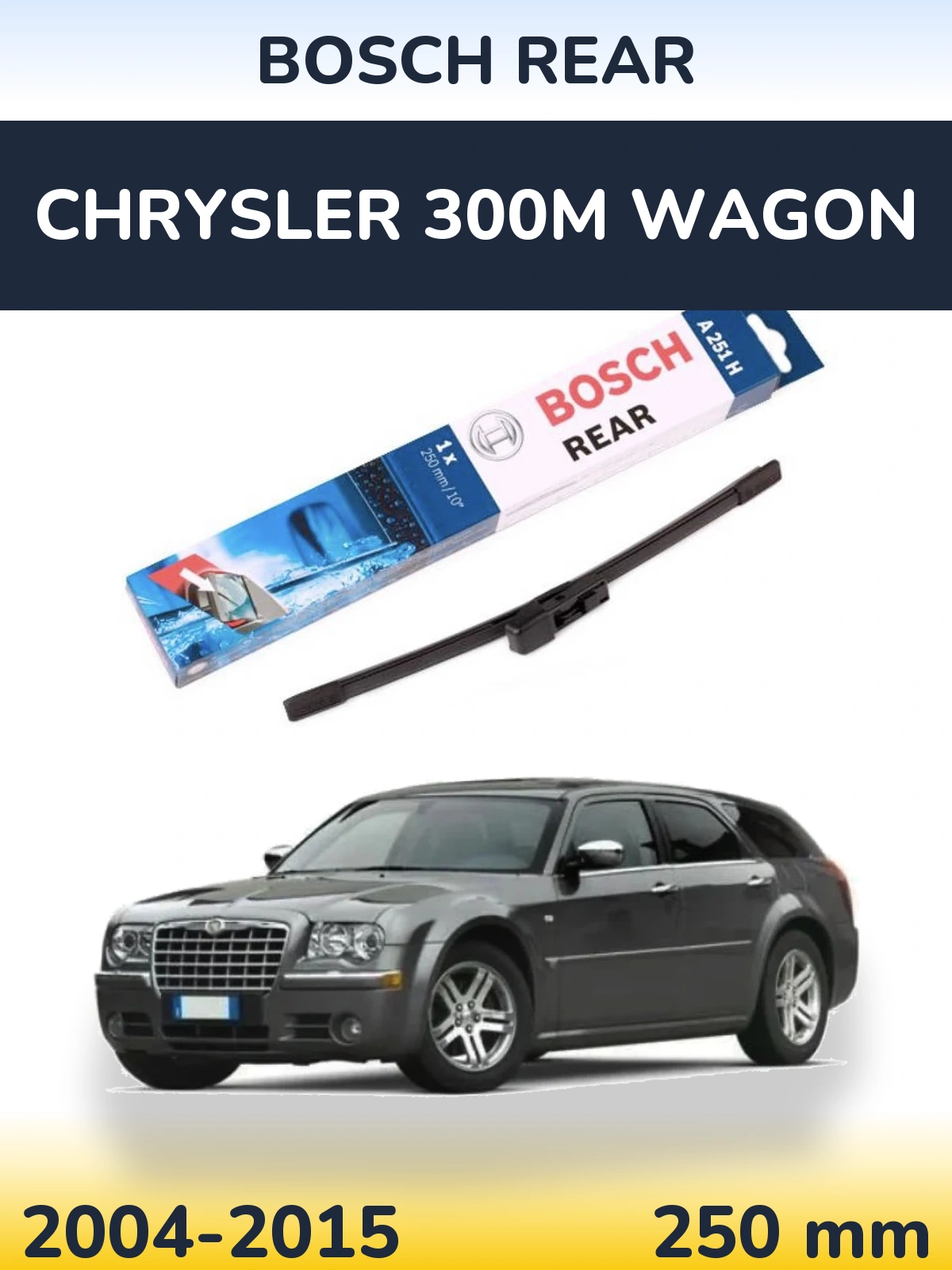 Zadní stěrač BOSCH Rear 250 mm pro Chrysler 300M Wagon 2004-2015