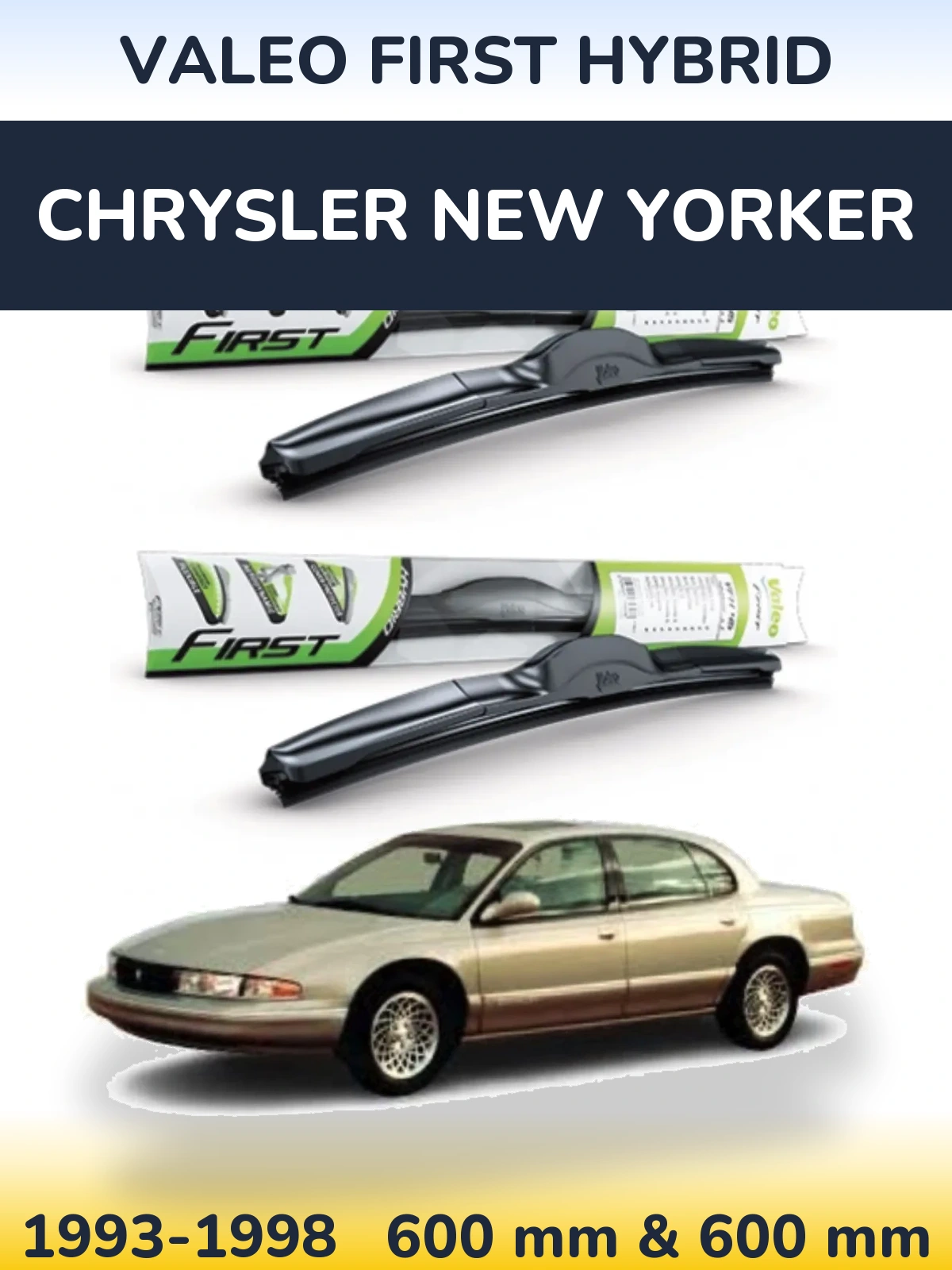 Комплект передніх щіток Valeo First Hybrid 600 & 600 мм для Chrysler New Yorker 1993-1998