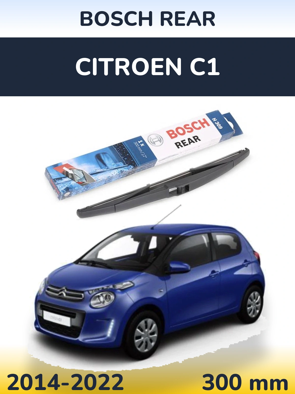 Zadní stěrač BOSCH Rear 300 mm pro Citroen C1 2014-2022