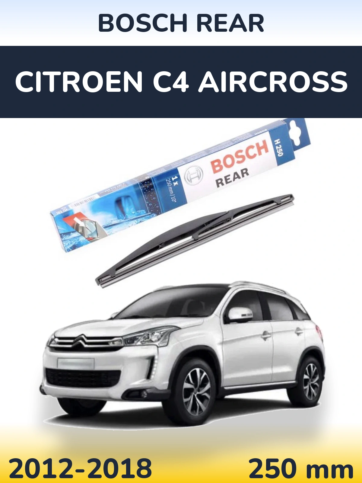 Zadní stěrač BOSCH Rear 250 mm pro Citroen C4 Aircross 2012-2018