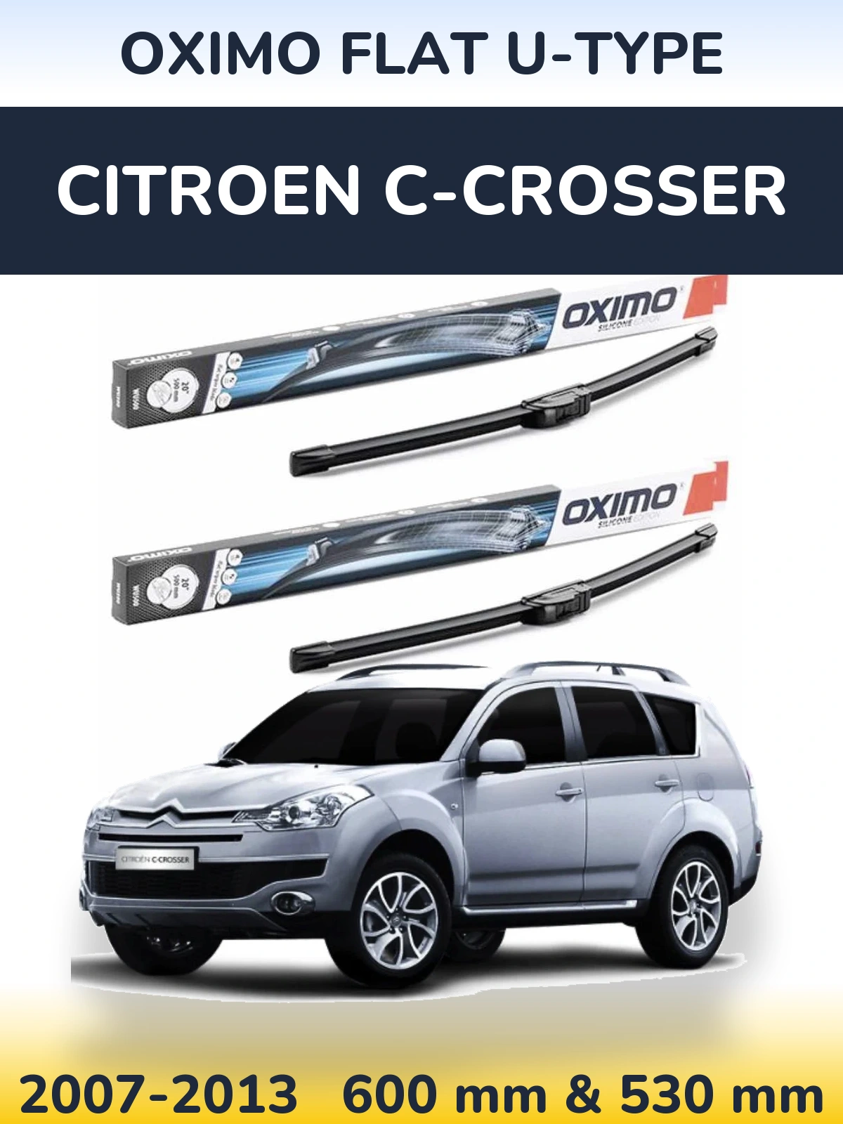 Комплект передніх щіток Oximo Flat U-type 600 & 530 мм для Citroen C-Crosser 2007-2013